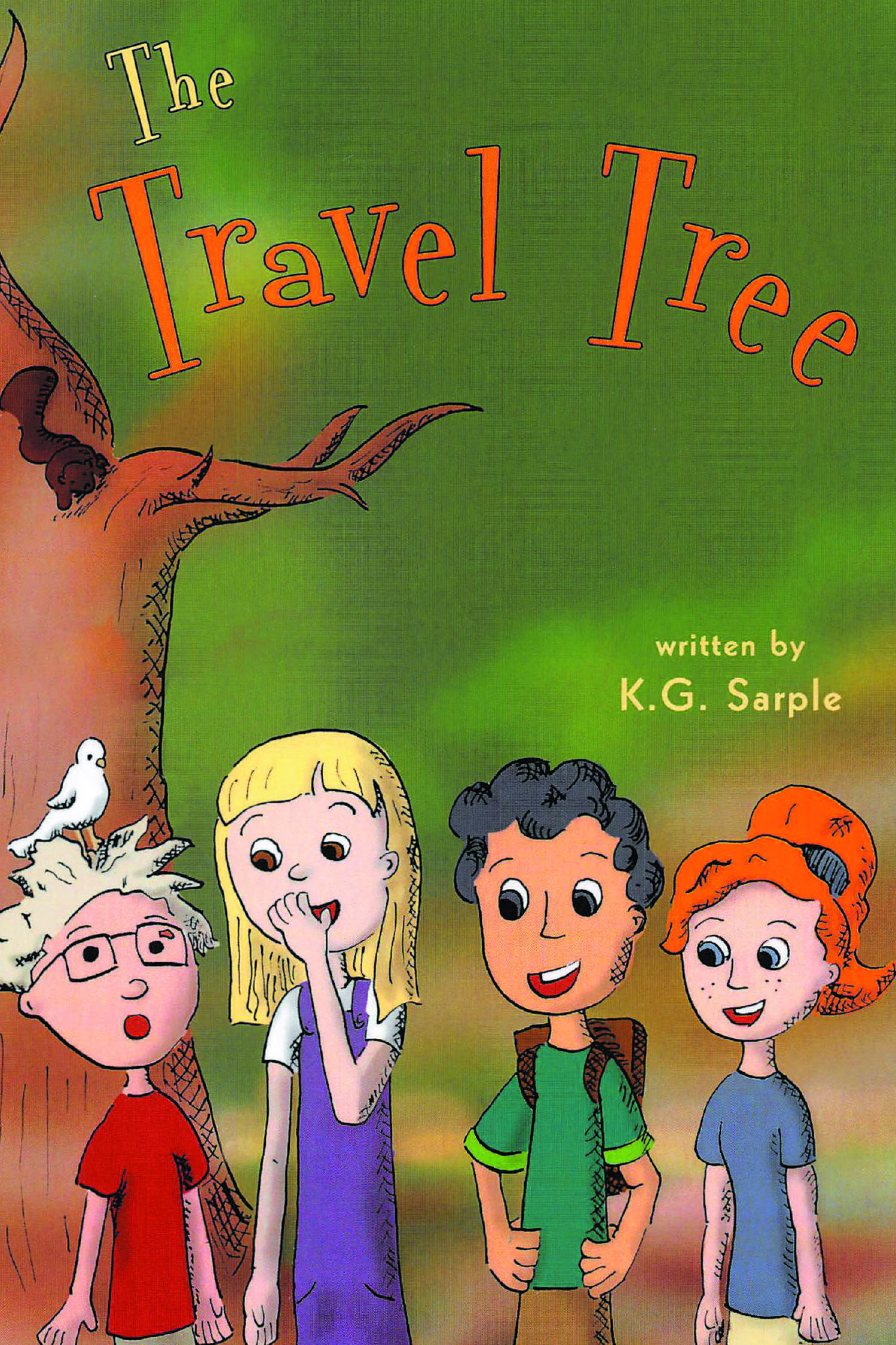 Author K.G. Sarple’s New Book, "The Travel Tree," is a Riveting Tale That Follows Four Friends Who Are Able to Travel All Around the World in a Special Tree