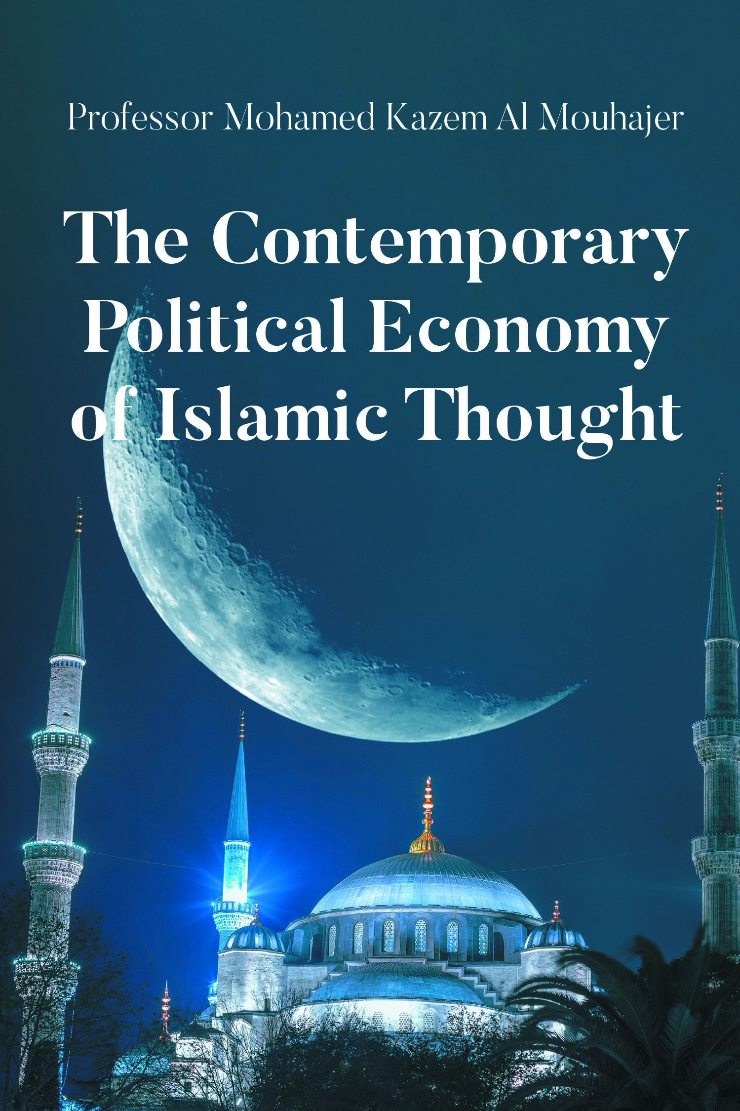 Author Professor Mohamed Kazem Al Mouhajer’s New Book, "The Contemporary Political Economy of Islamic Thought," Presents a Thorough Analysis of Islamic Economic Theory