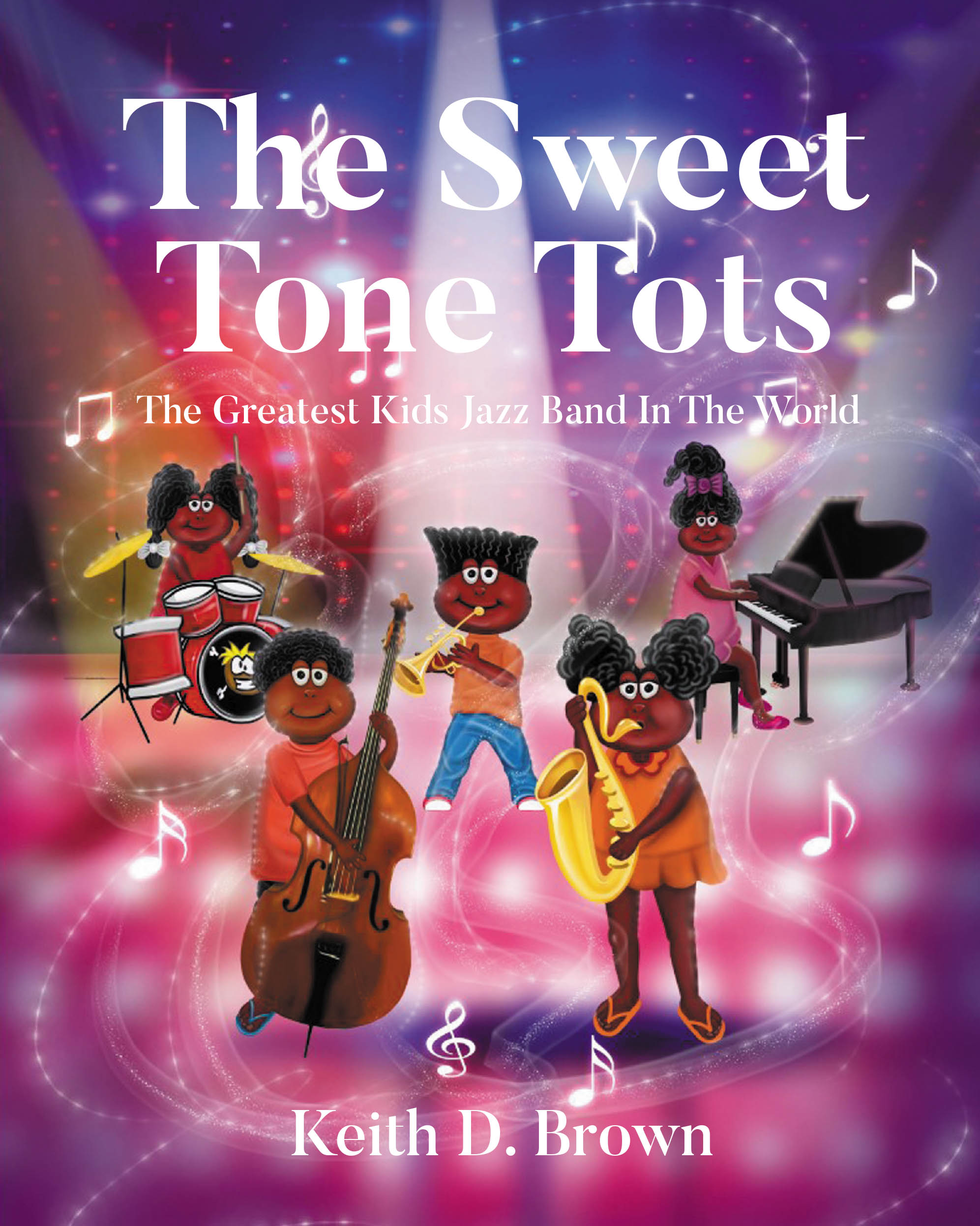 Author Keith Brown’s New Book, “The Sweet Tone Tots: The Greatest Kids Jazz Band In The World,” is a Charming Children’s Story About Siblings Who Share a Love for Jazz
