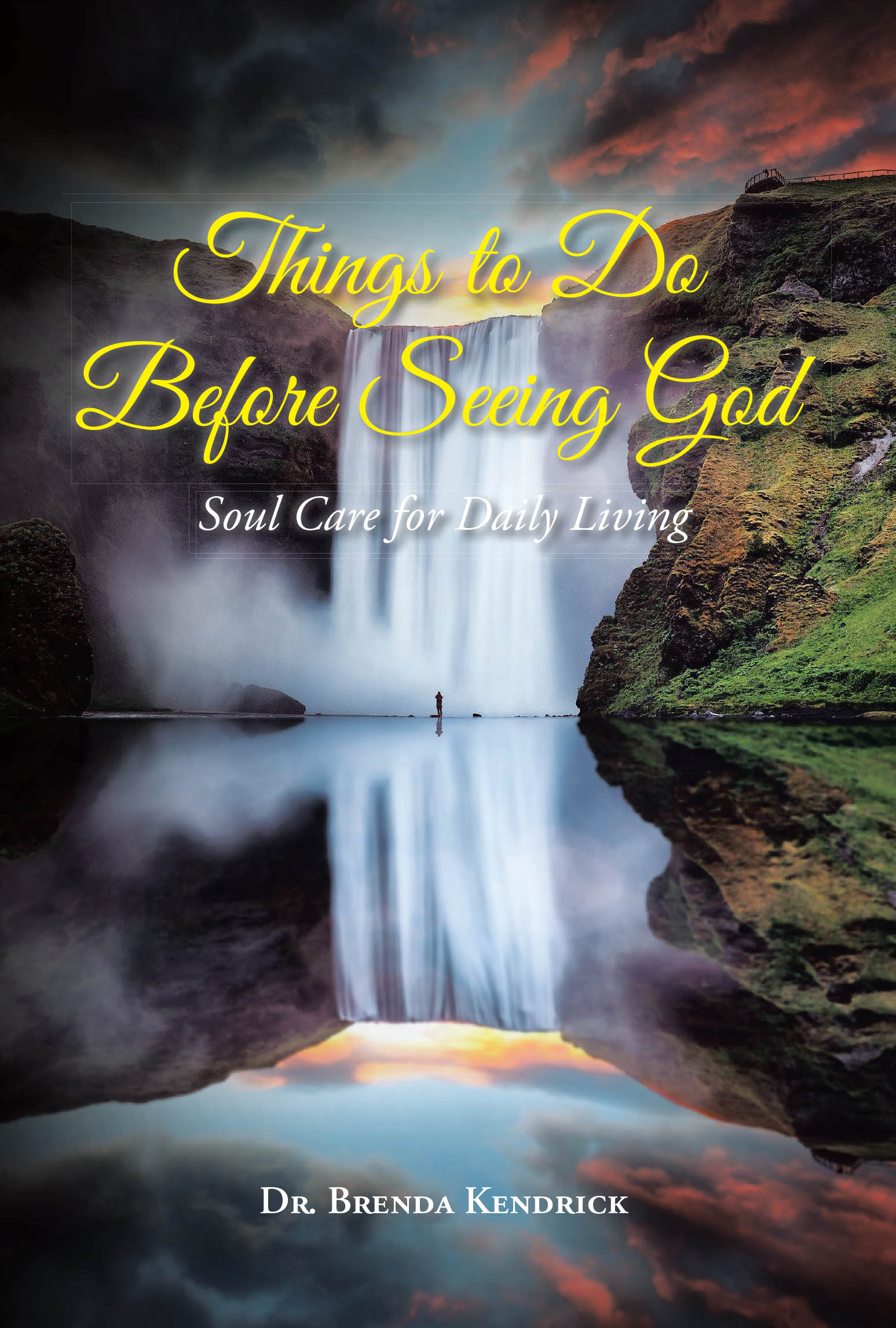 Author Dr. Brenda Kendrick’s New Book, "Things to Do Before Seeing God," is a Poignant Guide Designed to Help Readers Take Care of Their Souls While on Earth