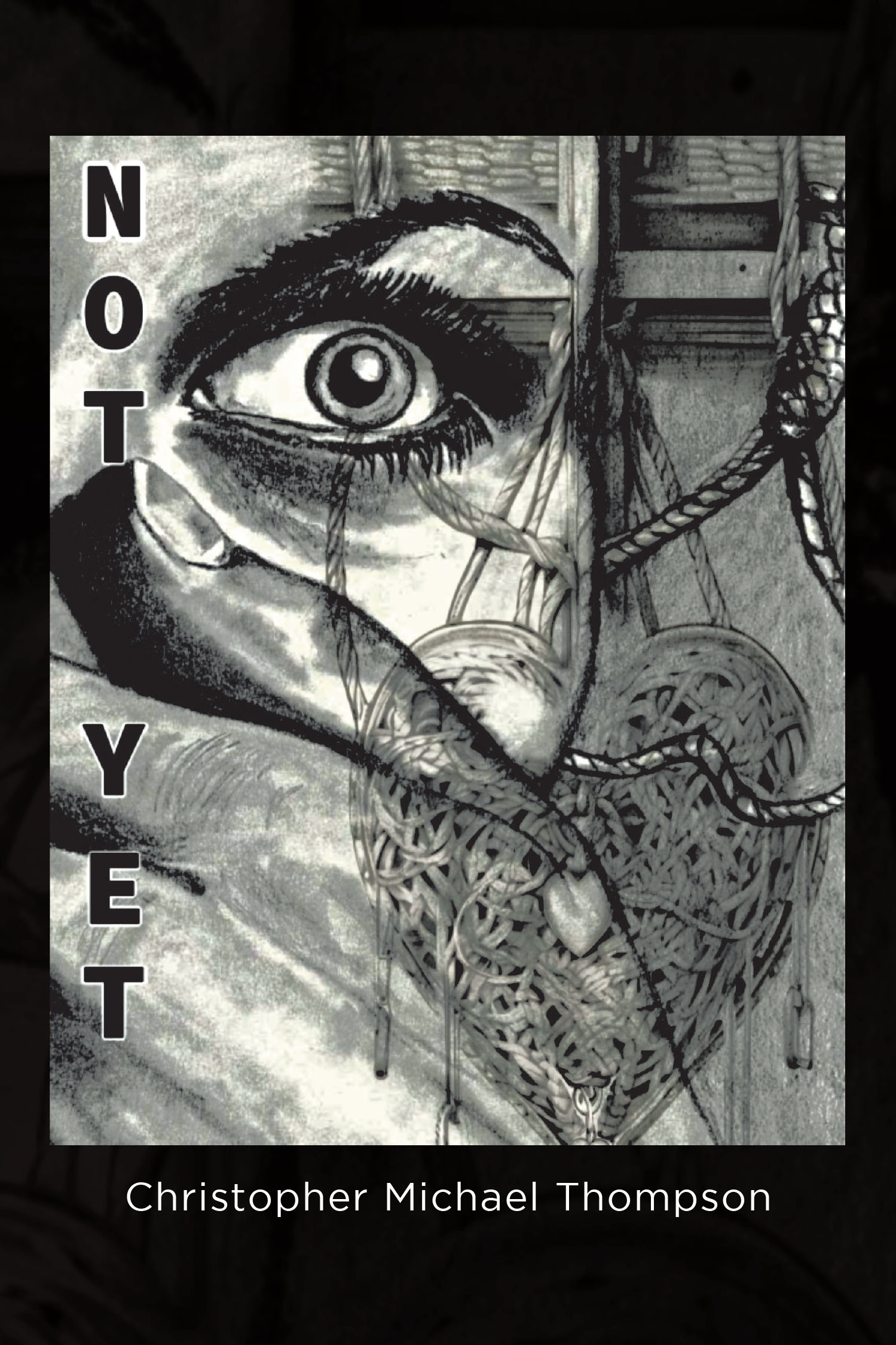 Author Christopher Michael Thompson’s New Book, "Not Yet," Centers Around a Marriage Strained as Both Husband and Wife Seek Validation Outside of Their Family Life