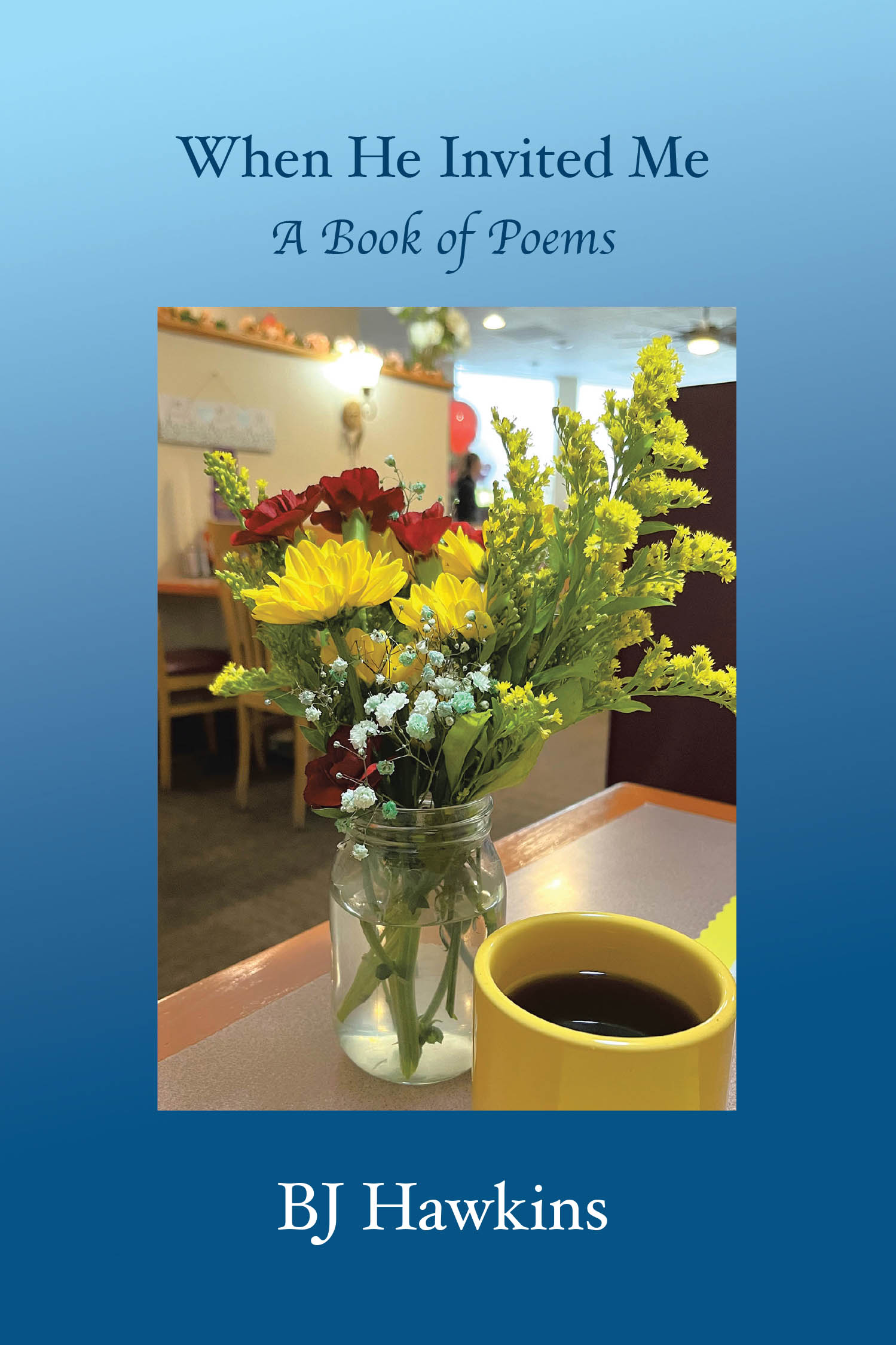 Author BJ Hawkins’s New Book, “When He Invited Me: A Book of Poems,” is a Poignant Collection of Poems Reflecting the Ways That God Has Proven His Love to the Author