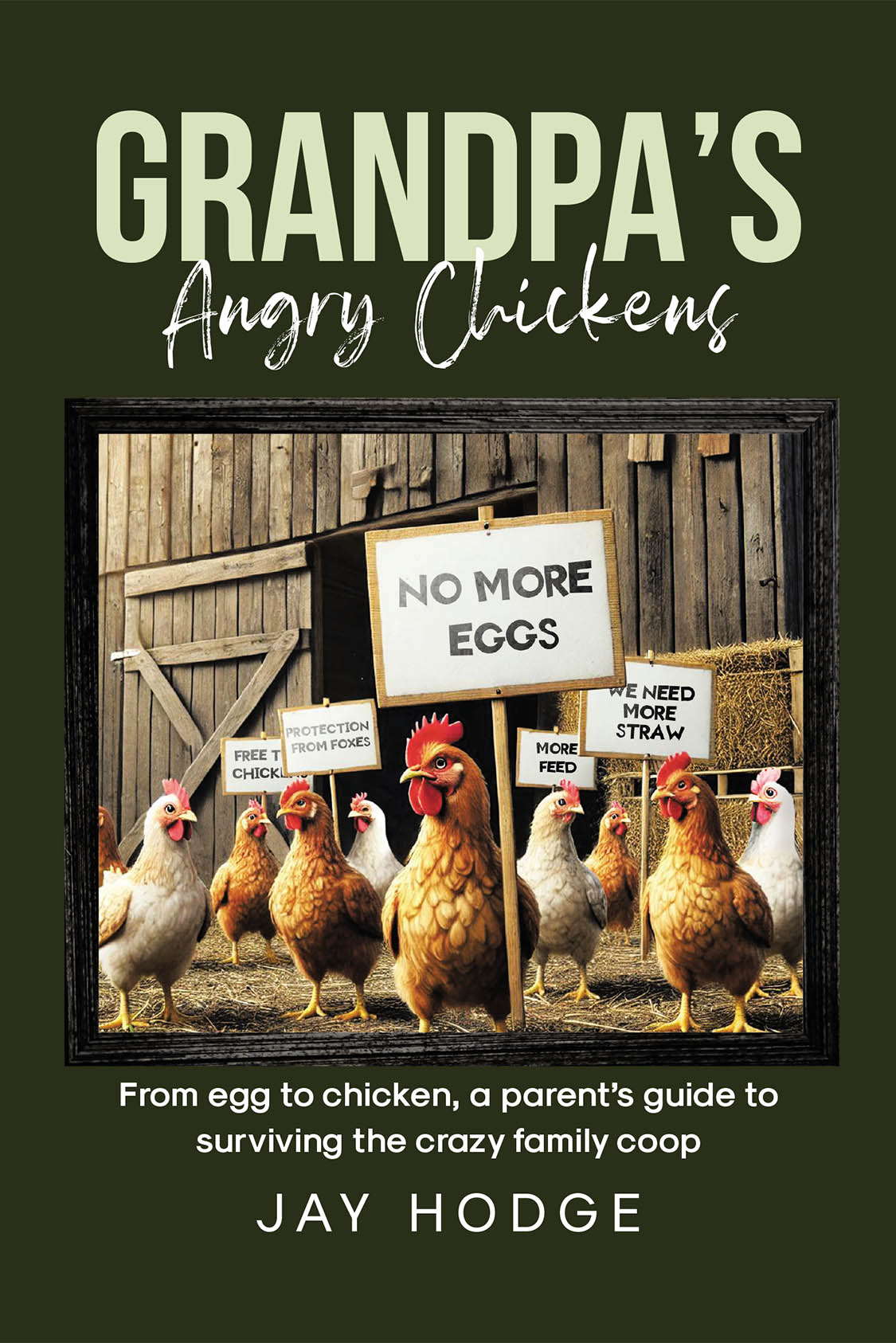 Author Jay Hodge’s New Book, "Grandpa's Angry Chickens," is a Heartfelt and Engaging Memoir That Explores the Challenges and Joys That Come with Parenthood