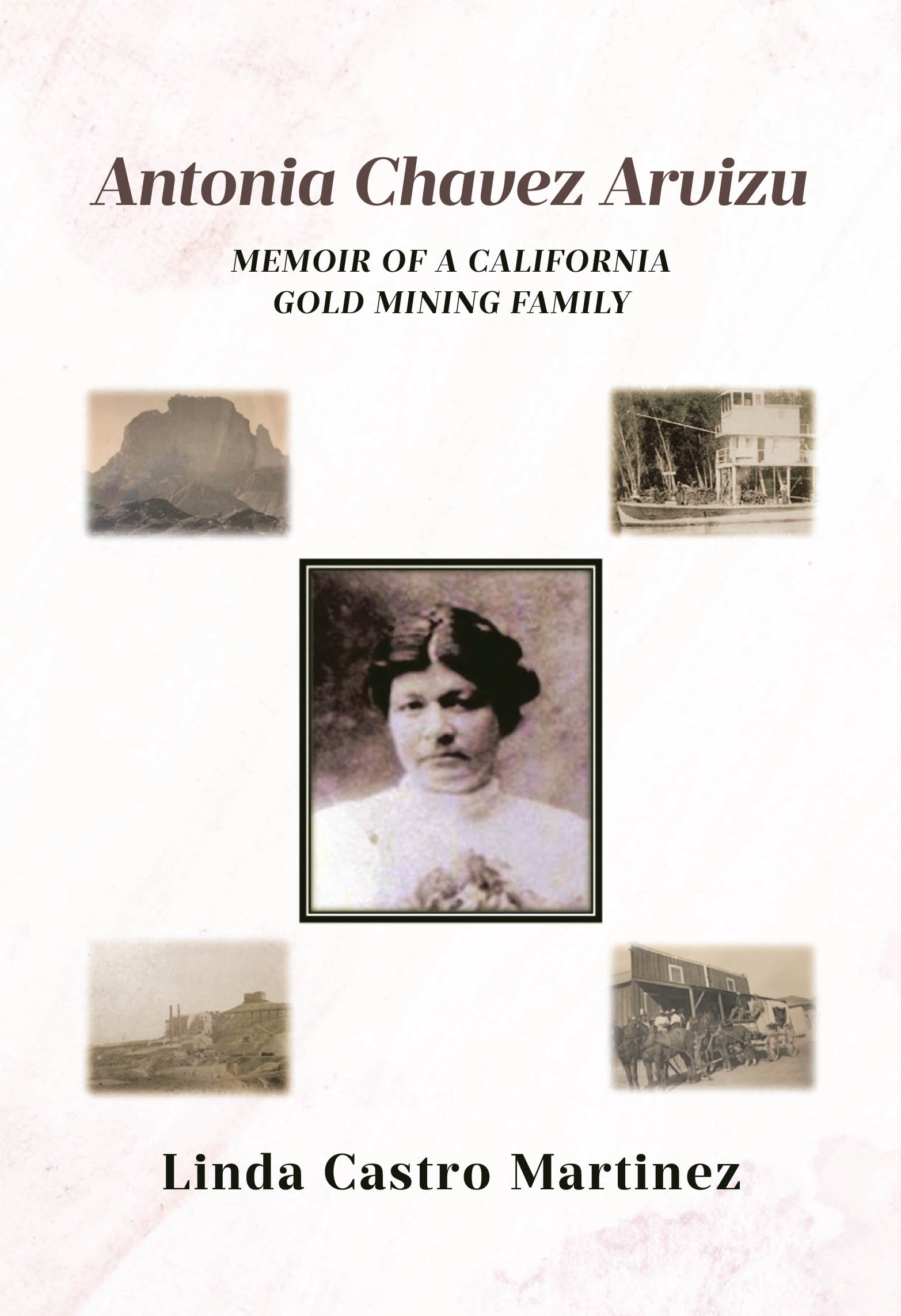 Author Linda Castro Martinez’s New Book, "Antonia Chavez Arvizu," Depicts the Challenges the Chavez-Arvizu Family Faced Living in the Mining Town of Picacho