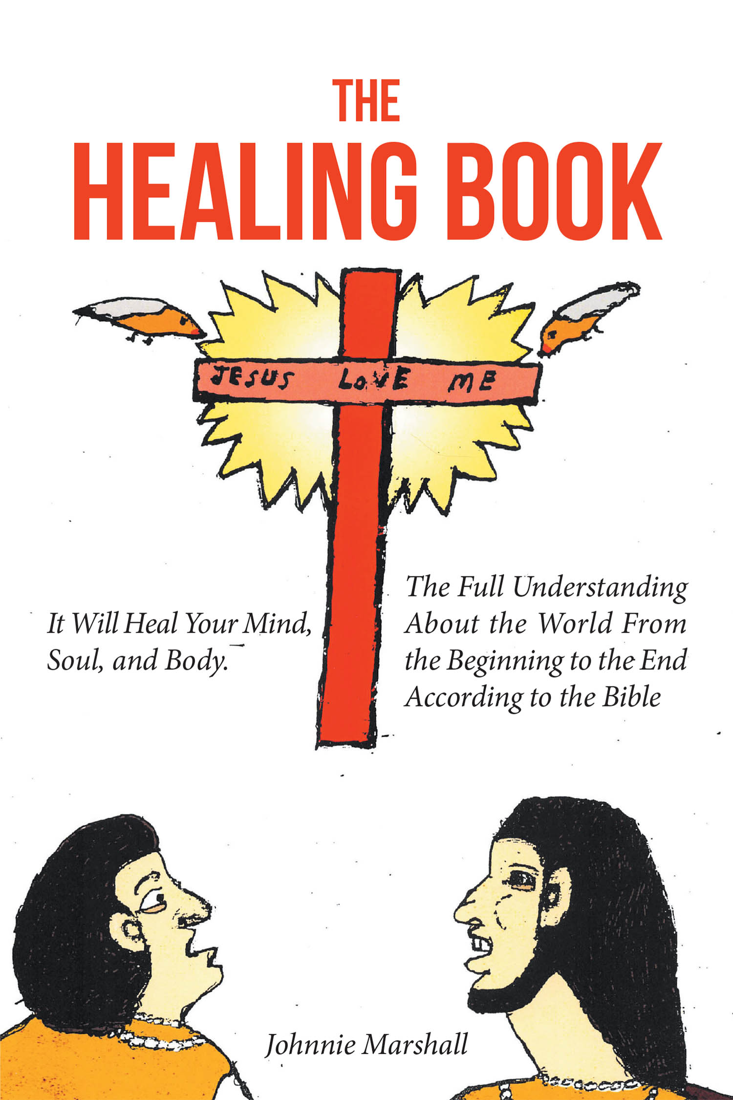 Author Johnnie Marshall’s New Book, "The Healing Book," is a Thought-Provoking Overview of the World, as Told Through the Lens of the Bible and Its Divine Truths
