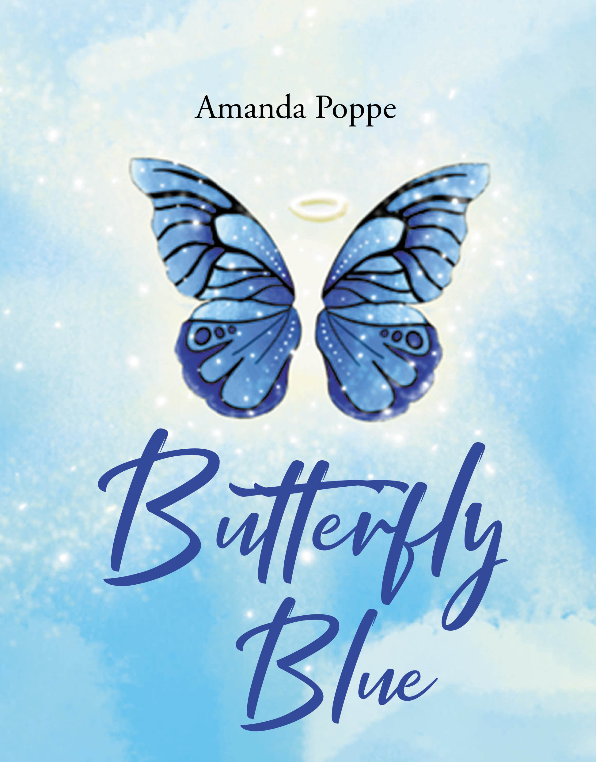 Author Amanda Poppe’s New Book, "Butterfly Blue," is a Heartfelt Story of a Mother and Daughter Who Search for Angels and Find Them in the Form of Butterflies