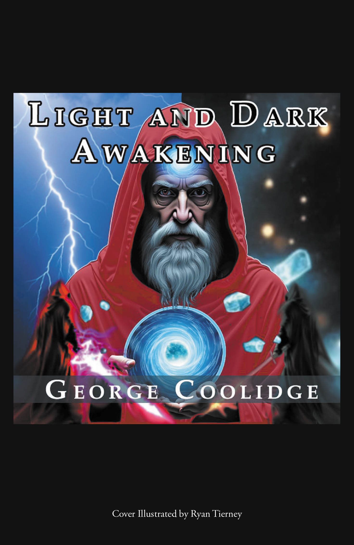 Author George Coolidge’s New Book, "Light and Dark Awakening," Follows a Retired Colonel with Super Soldier Abilities Who Must Fight to Restore Balance to the Galaxy