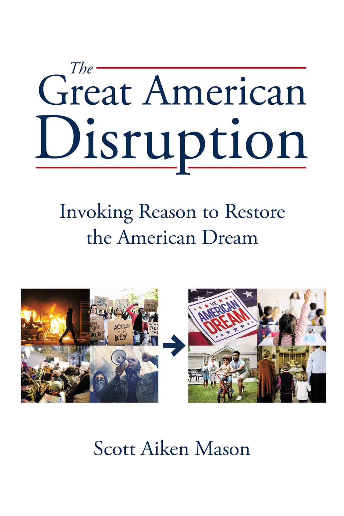 Scott Aiken Mason’s New Book, "The Great American Disruption," Explores the Threats to the American Dream & How Better Insights and Critical Thinking Can Help Restore It
