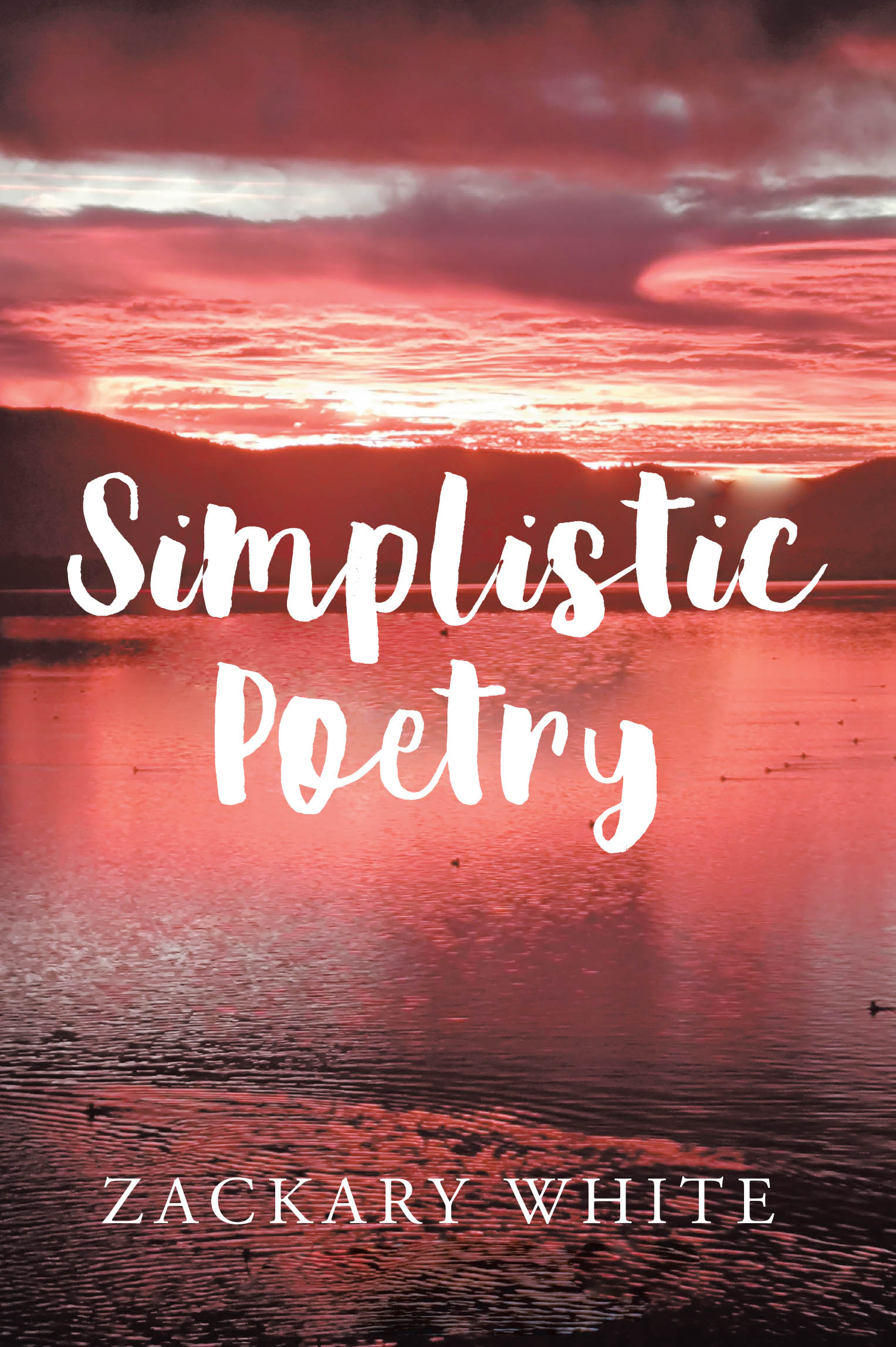 Author Zackary White’s New Book, "Simplistic Poetry," is a Collection of Poems Exploring a Wide Variety of Topics That Aim to Inspire, Uplift, & Bring Joy to All Readers