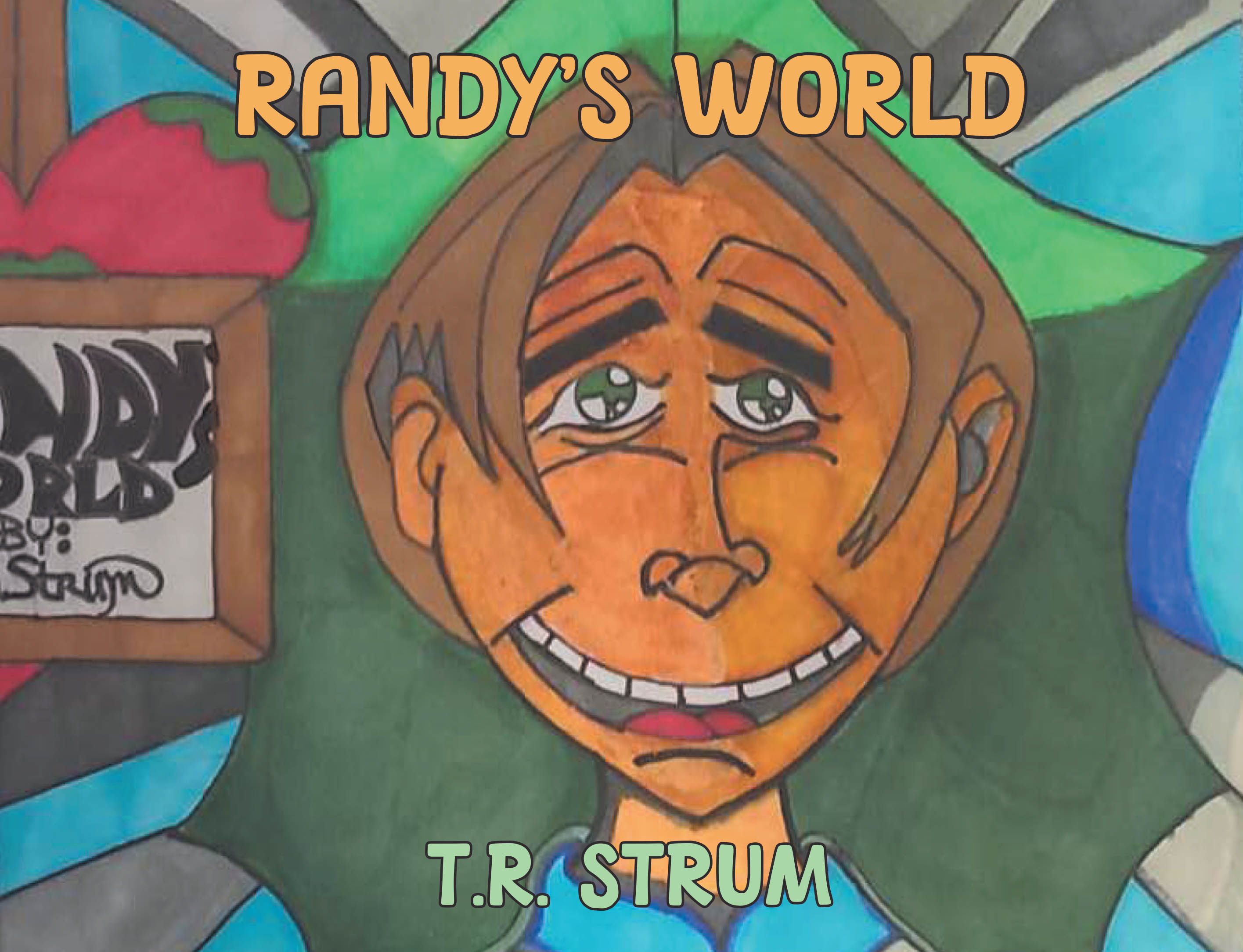 Author T.R. Strum’s New Book, "Randy's World," Follows a Young Boy Who Grows Up in a Single-Parent Home and is Guided Through Life’s Challenges by His Father