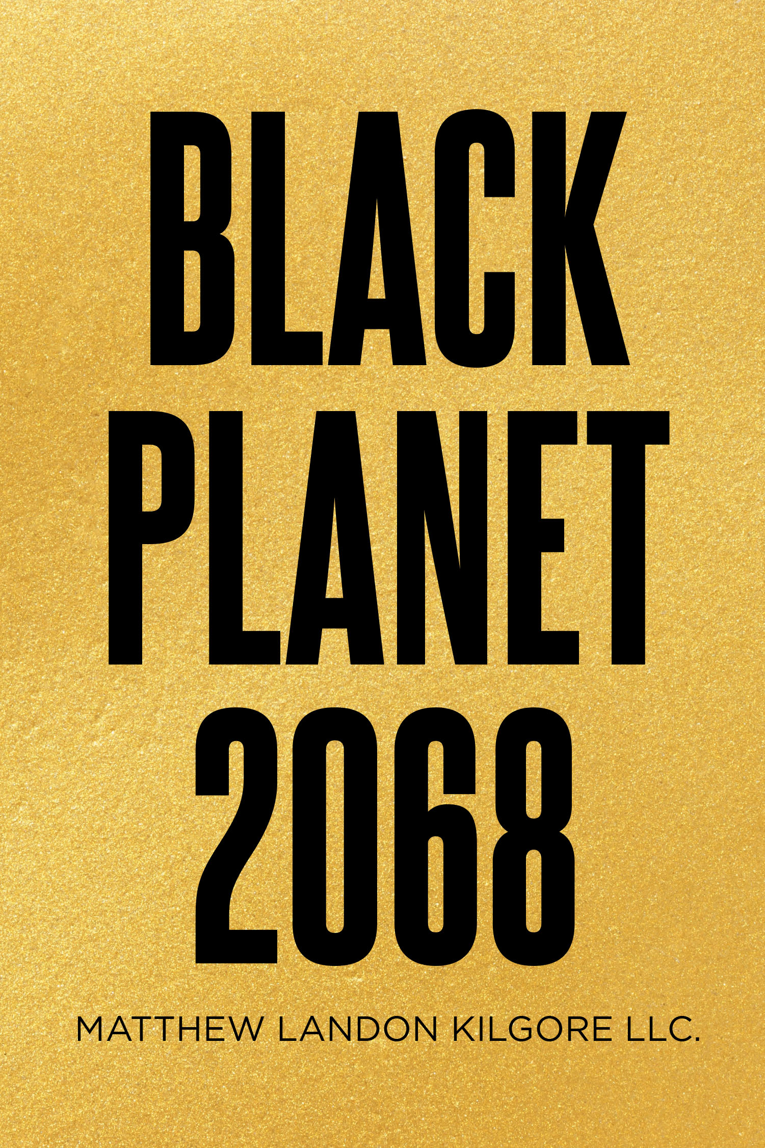 Author Matthew Landon Kilgore LLC.’s New Book, “Black Planet 2068,” is a Gripping Tale of the Native American Struggle to Defend the Black Planet Gold