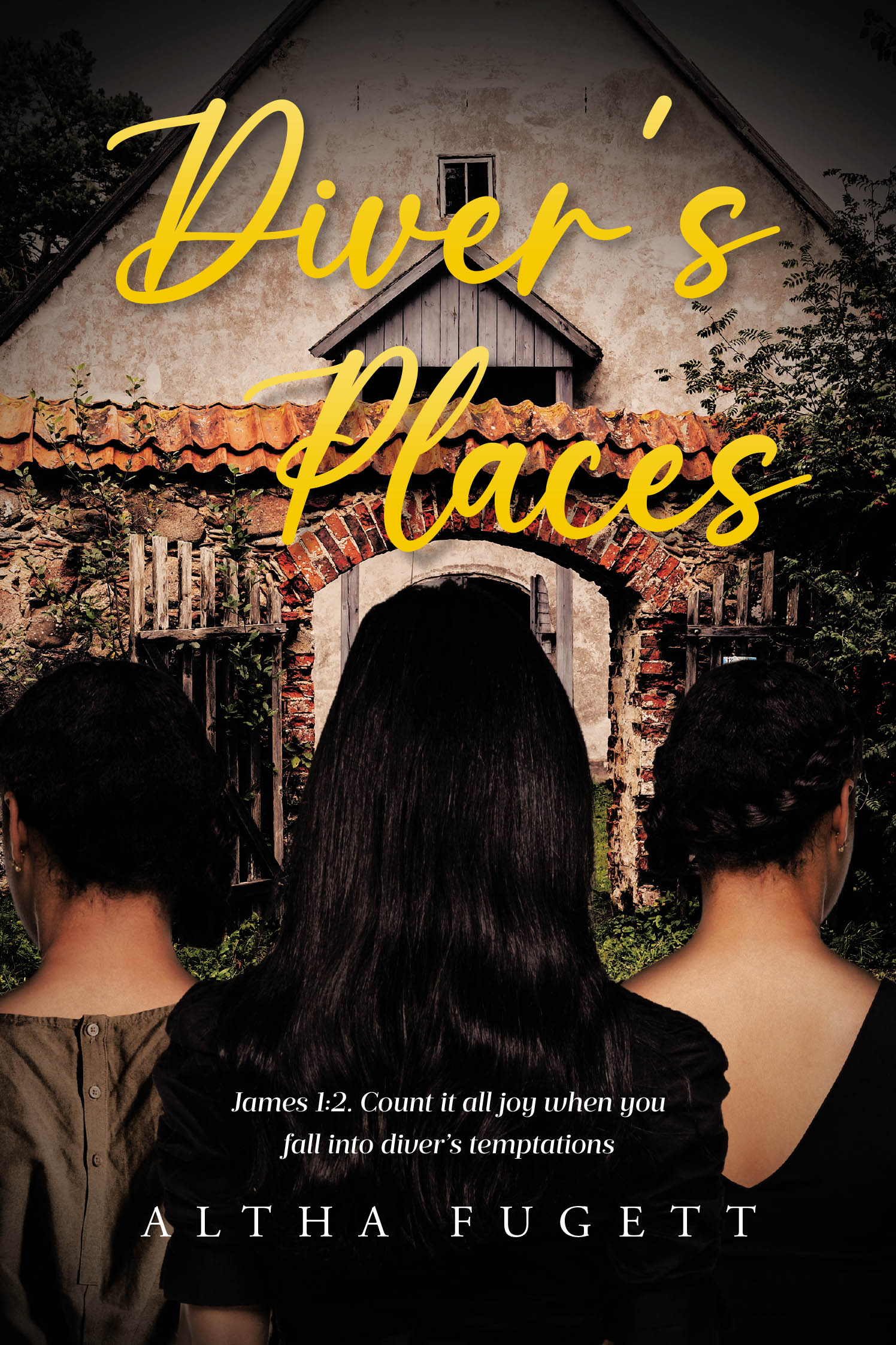 Author Altha Fugett’s New Book, “Diver's Places: James 1:2. Count it all joy when you fall into diver’s temptations,” Follows Three Young Girls on Different Paths in Life
