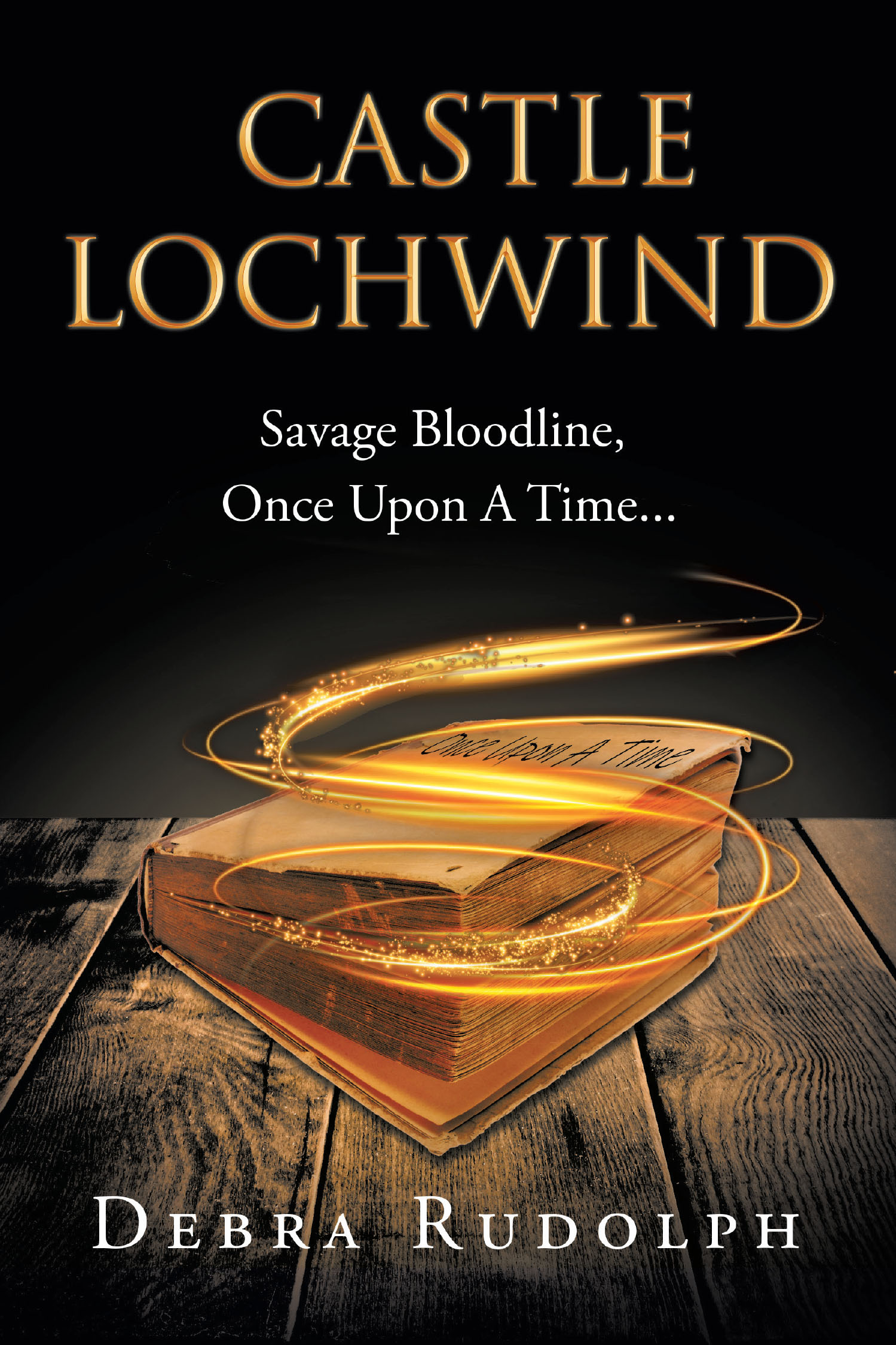 Author Debra Rudolph’s New Book, “Castle Lochwind: Savage Bloodline, Once Upon A Time...,” Follows the Lord of Castle Lochwind as a Supernatural Storm Begins Brewing