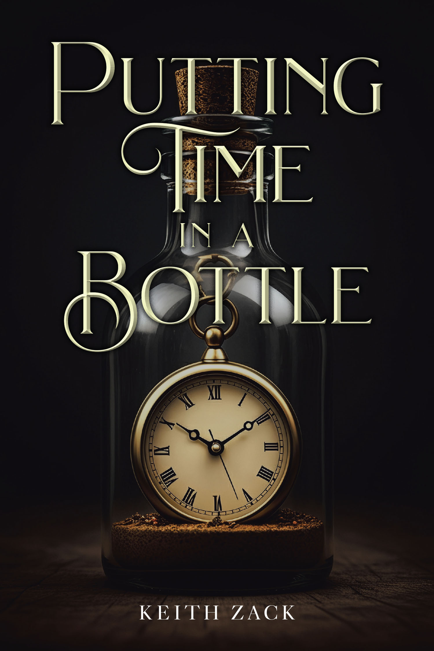 Keith Zack’s Newly Released "Putting Time in a Bottle" is a Heartfelt Novel Exploring Love, Loss, and Faith Through Life’s Unpredictable Journey