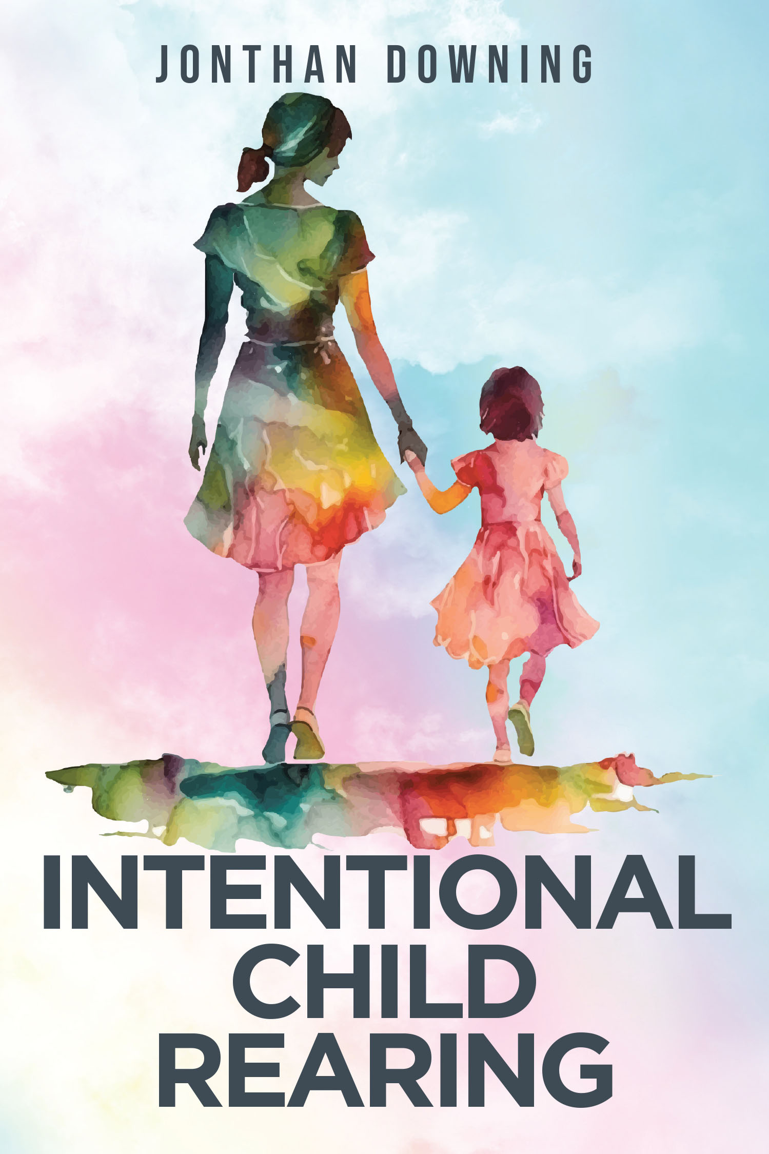 Jonthan Downing’s Newly Released "Intentional Child Rearing" is a Powerful and Faith-Driven Guide to Raising Godly Children from the Earliest Stages of Life