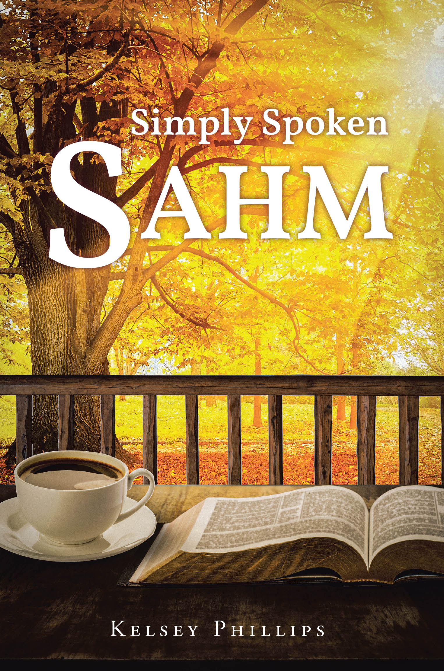 Kelsey Phillips’s Newly Released "Simply Spoken SAHM" is an Inspiring Devotional That Uplifts Stay-at-Home Moms Through Honest Reflections and Faith-Filled Encouragement