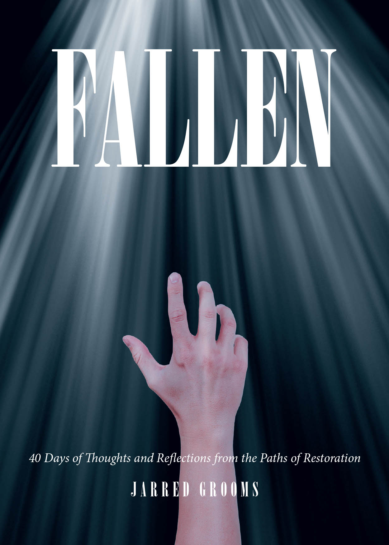 Jarred Grooms’s Newly Released "Fallen: 40 Days of Thoughts and Reflections from the Paths of Restoration" is a Powerful Devotional Offering Hope and Healing