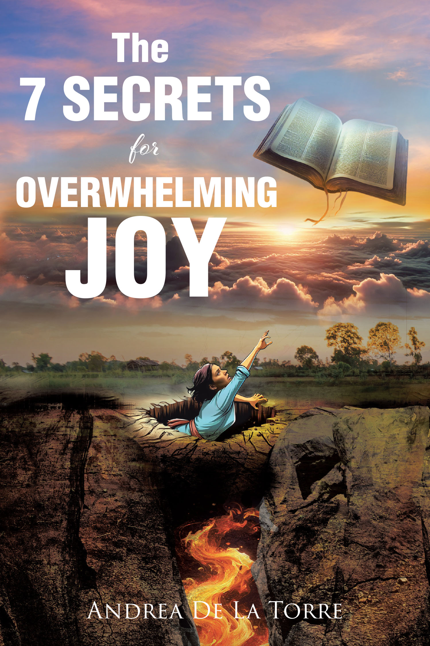 Andrea De La Torre’s Newly Released “The 7 Secrets For Overwhelming Joy” is an Inspiring Spiritual Guide Rooted in Scripture and Personal Transformation