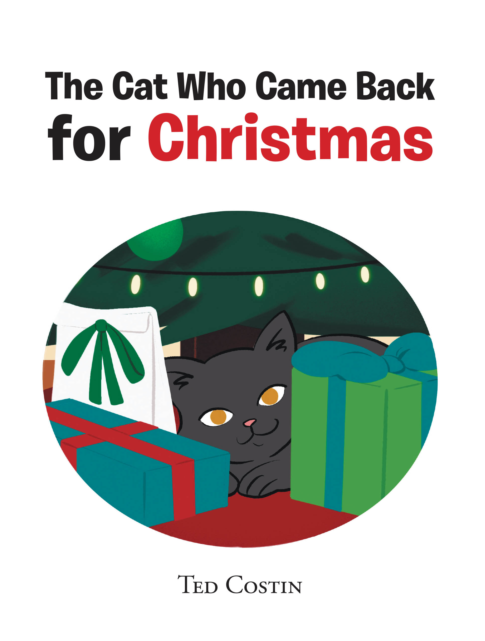 Ted Costin’s Newly Released “The Cat Who Came Back for Christmas” is a Heartwarming and True Story of Love, Loss, and the Holiday Spirit