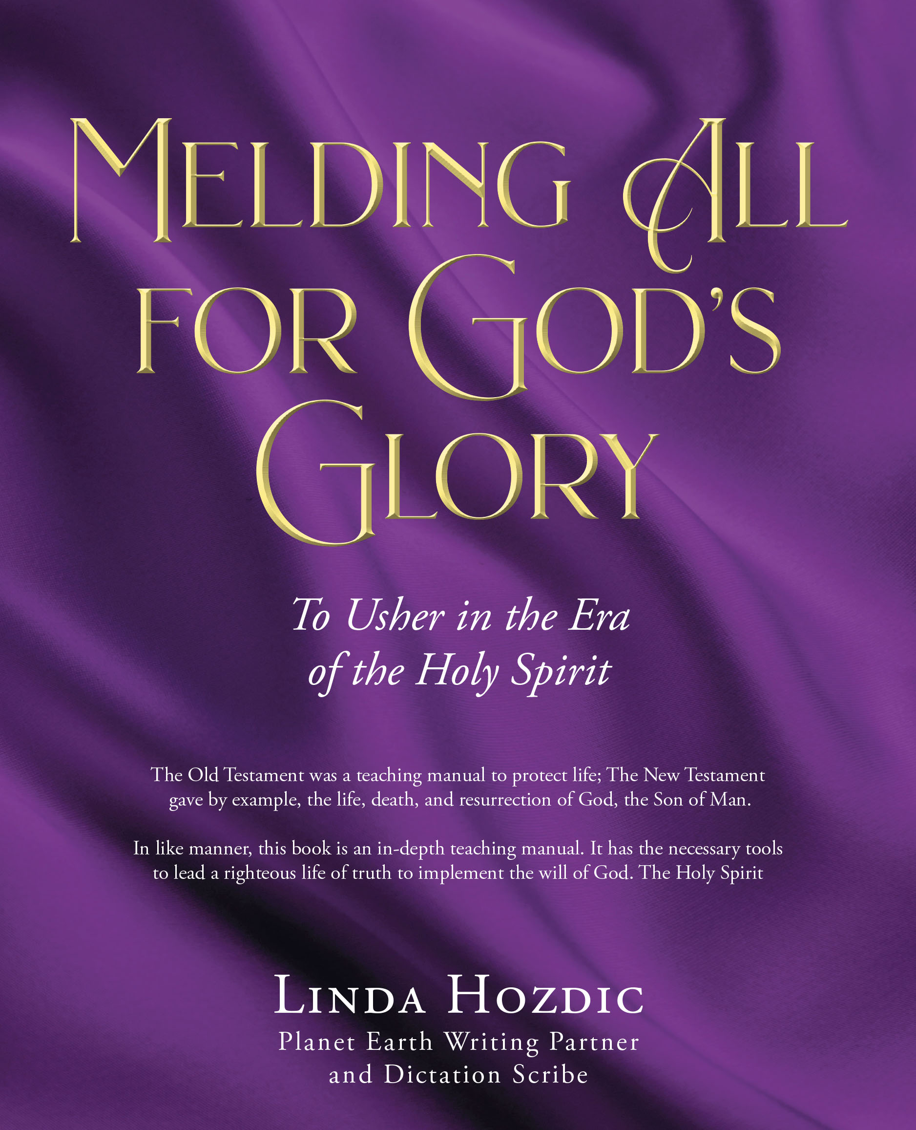 Linda Hozdic’s Newly Released "Melding All for God’s Glory" is a Transformative Exploration of the Holy Spirit's Guidance for Spiritual and Societal Renewal
