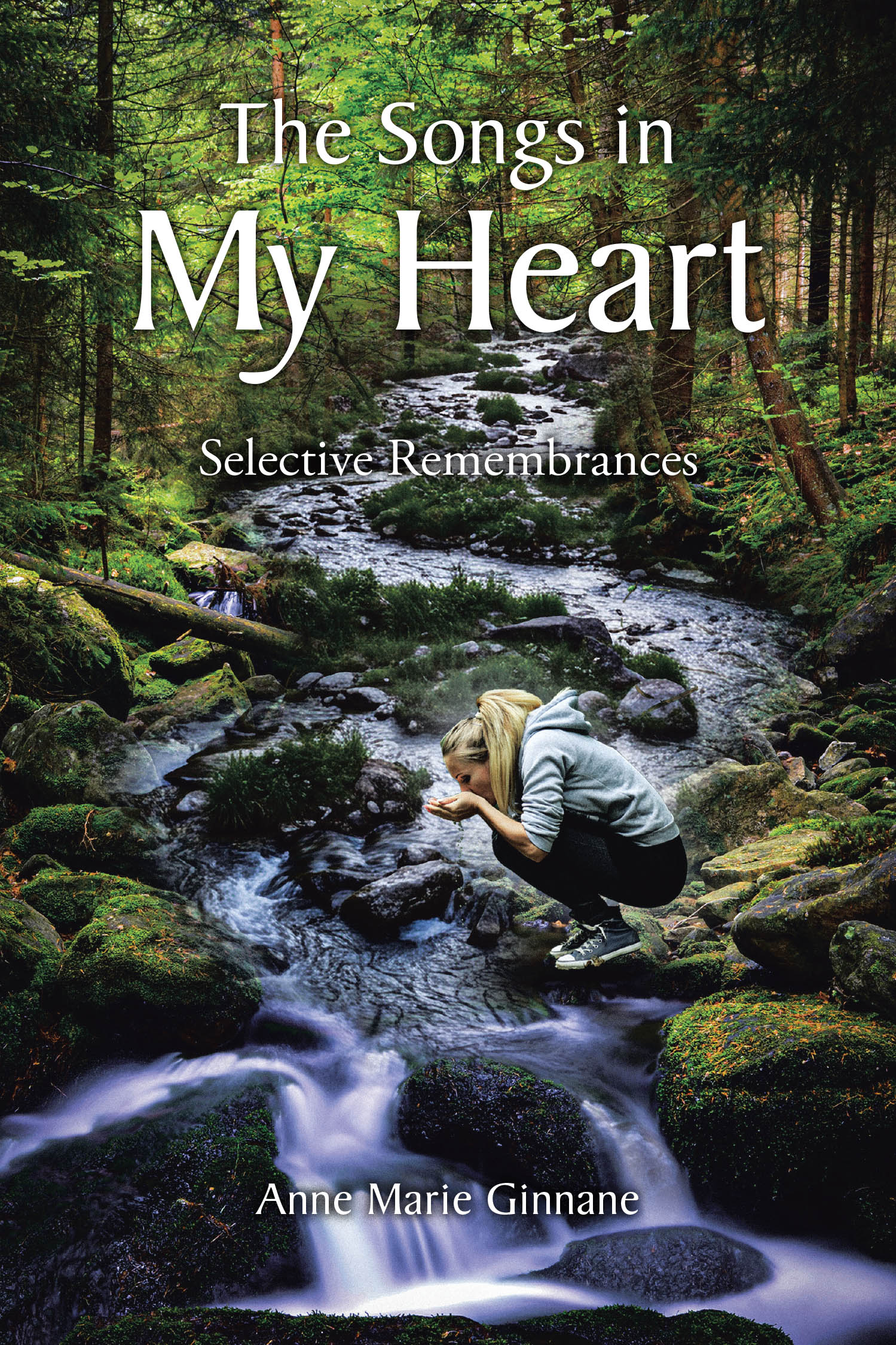Anne Marie Ginnane’s Newly Released “The Songs in My Heart: Selective Remembrances” is a Heartfelt Continuation of Spiritual Reflection and Personal Healing