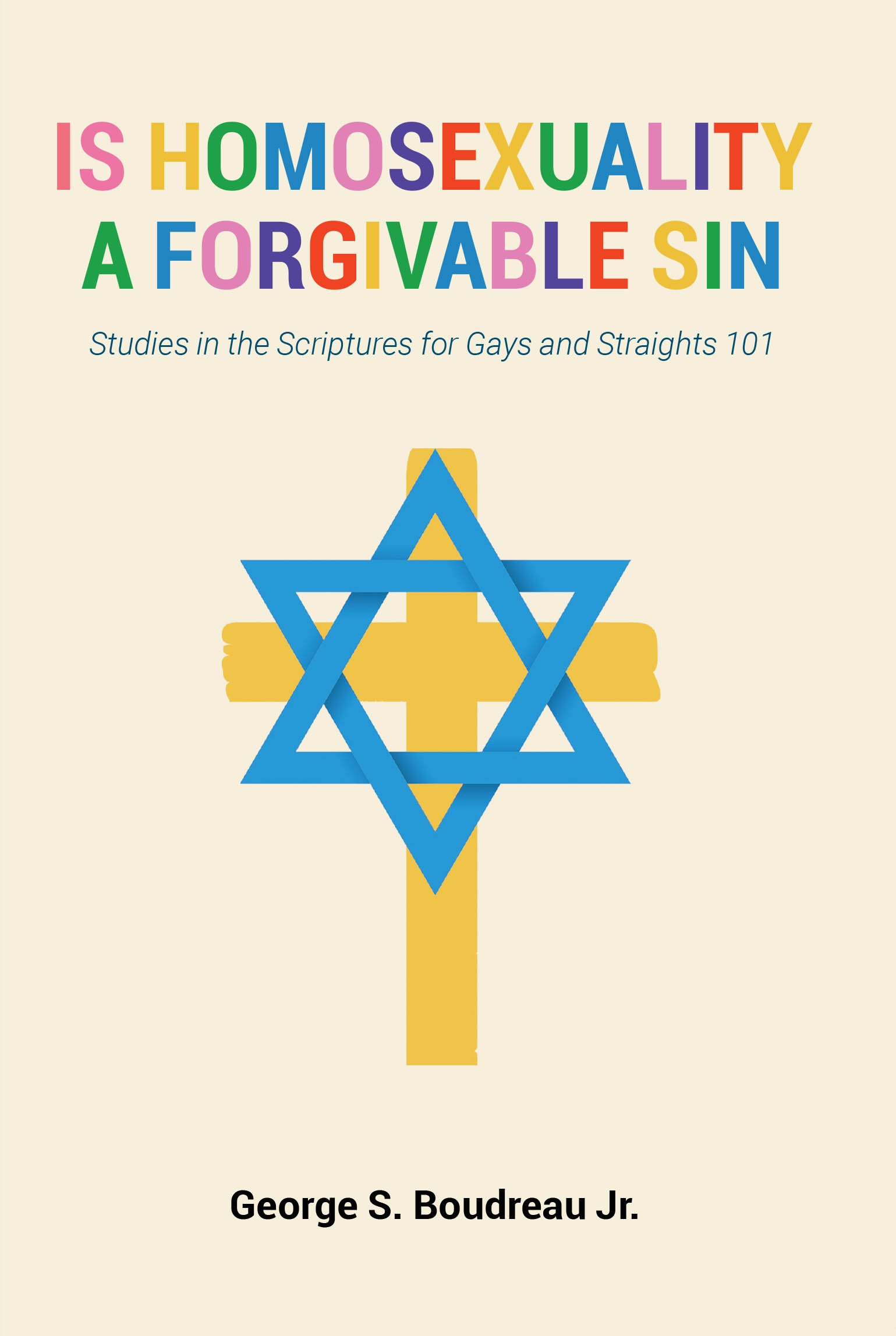 George S. Boudreau Jr.’s Newly Released "Is Homosexuality a Forgivable Sin" is a Provocative Exploration of Biblical Teachings on Sin, Repentance, and Salvation