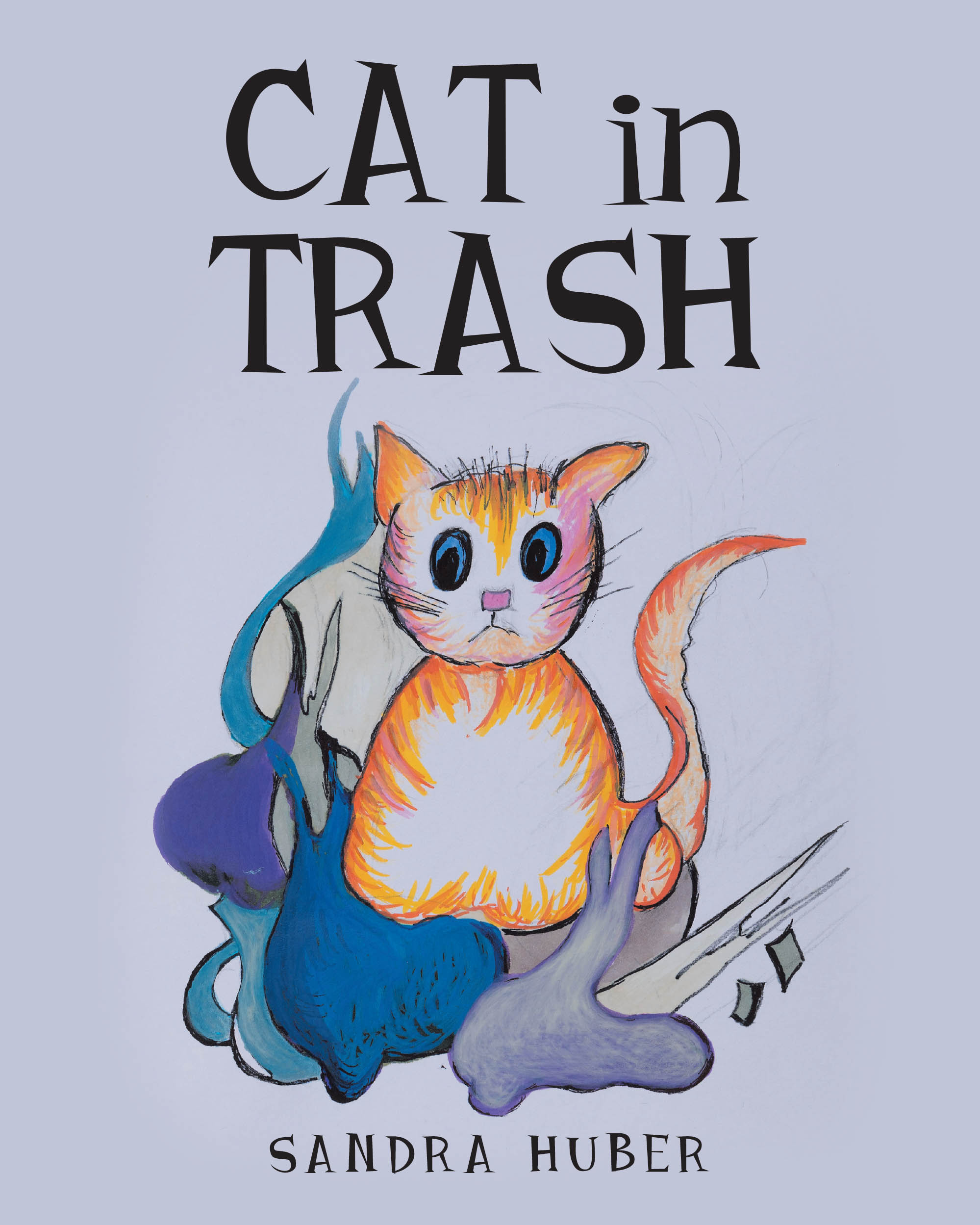 Sandra Huber’s New Book, "Cat in Trash," is a Charming Tale That Follows the Adventures of a Cat Who Lives in the Trash Until a Young Boy Takes Him Home