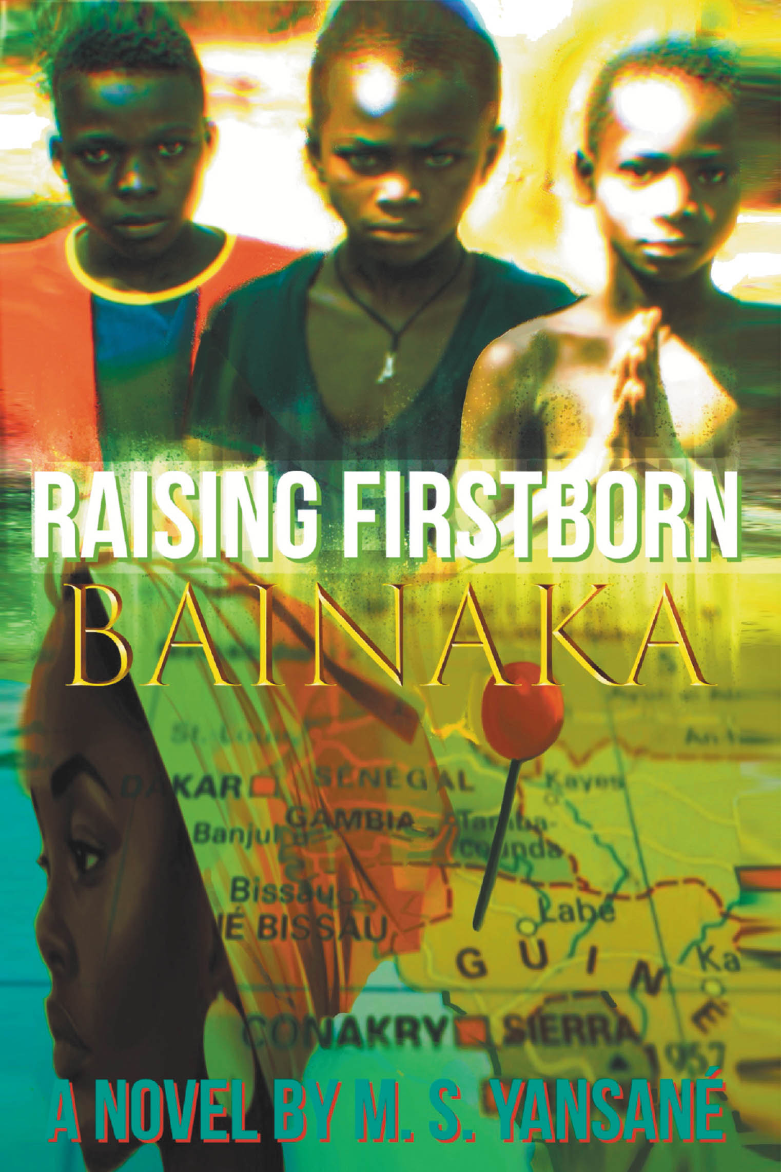 M. S. Yansané’s New Book “Raising Firstborn Bainaka” is a Compelling Novel Exploring Justice, Identity, and Resistance in Post-Colonial Guinea Through a Young Boy’s Eyes