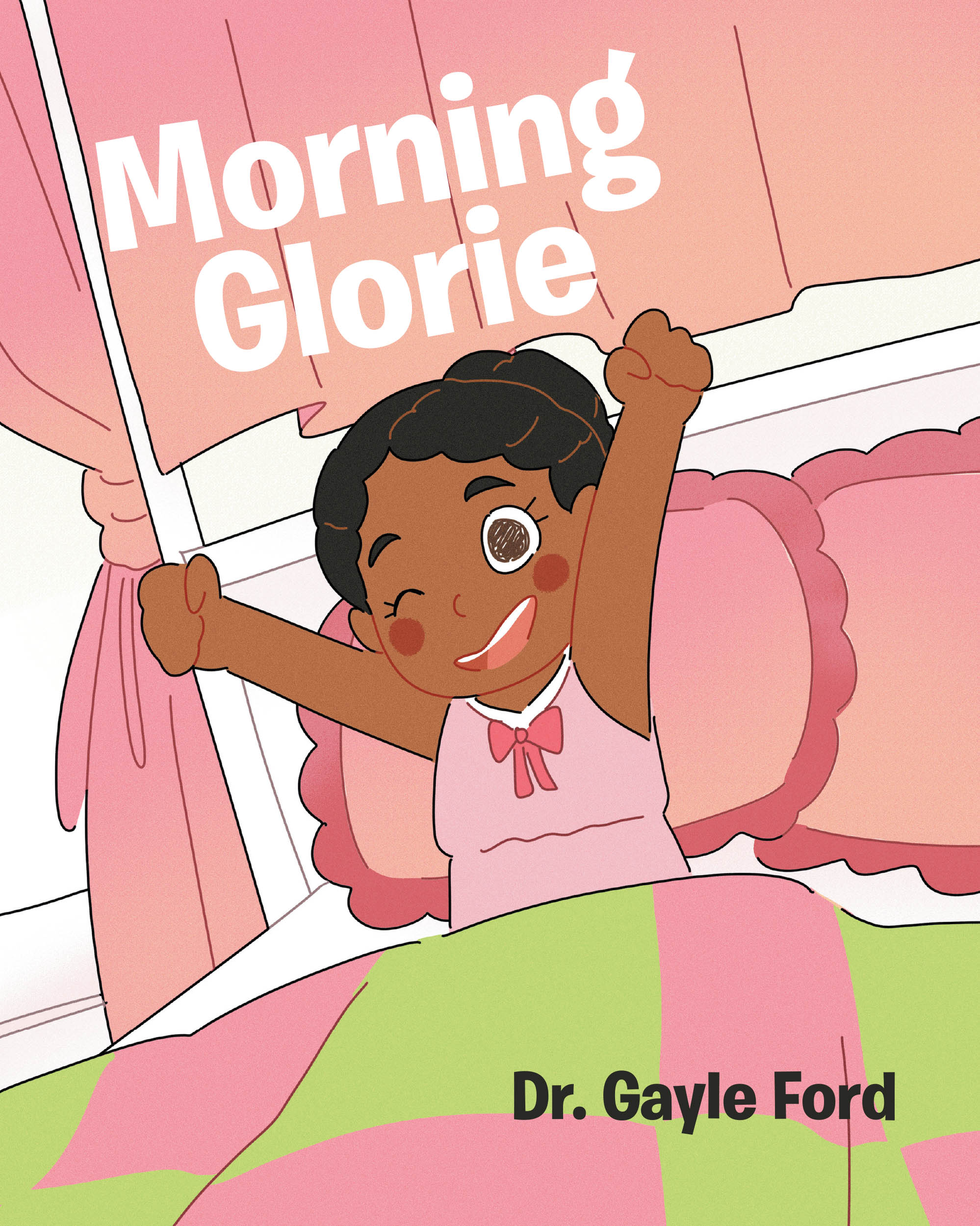 Dr. Gayle Ford’s New Book, "Morning Glorie," is a Charming Tale of a Young Girl Who Dislikes Her Nickname Until She Learns the Special Meaning Behind It