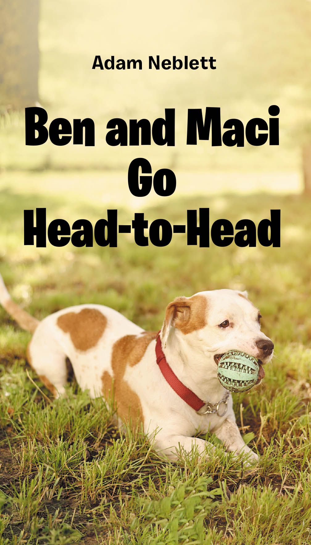Author Adam Neblett’s New Book, "Ben and Maci Go Head-to-Head," is a Captivating Tale of a Dog Named Ben Who Must Learn to Become Friends with His Family’s New Baby, Maci