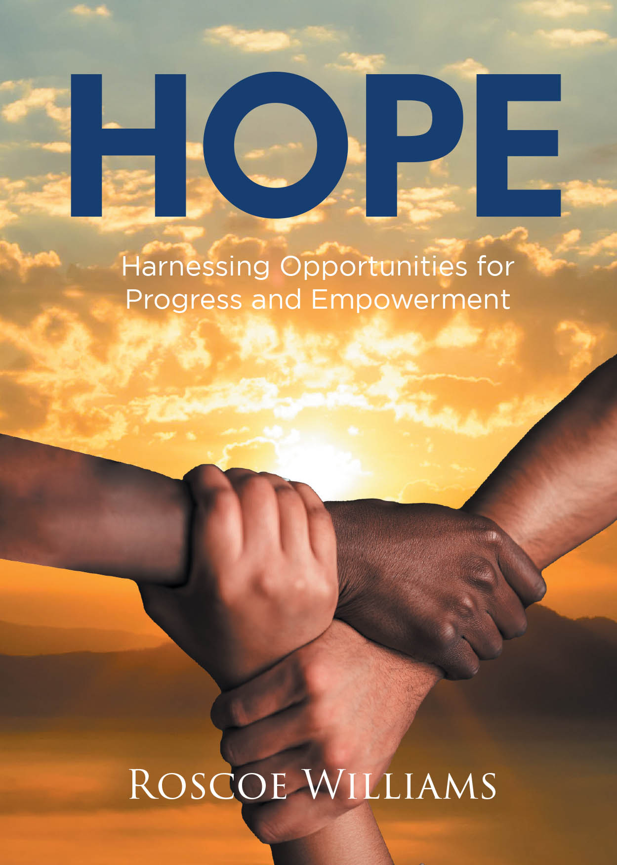 Author Roscoe Williams’s New Book, "HOPE: Harnessing Opportunities for Progress and Empowerment," Provides the Tools for Black Communities to Shape Their Futures Together