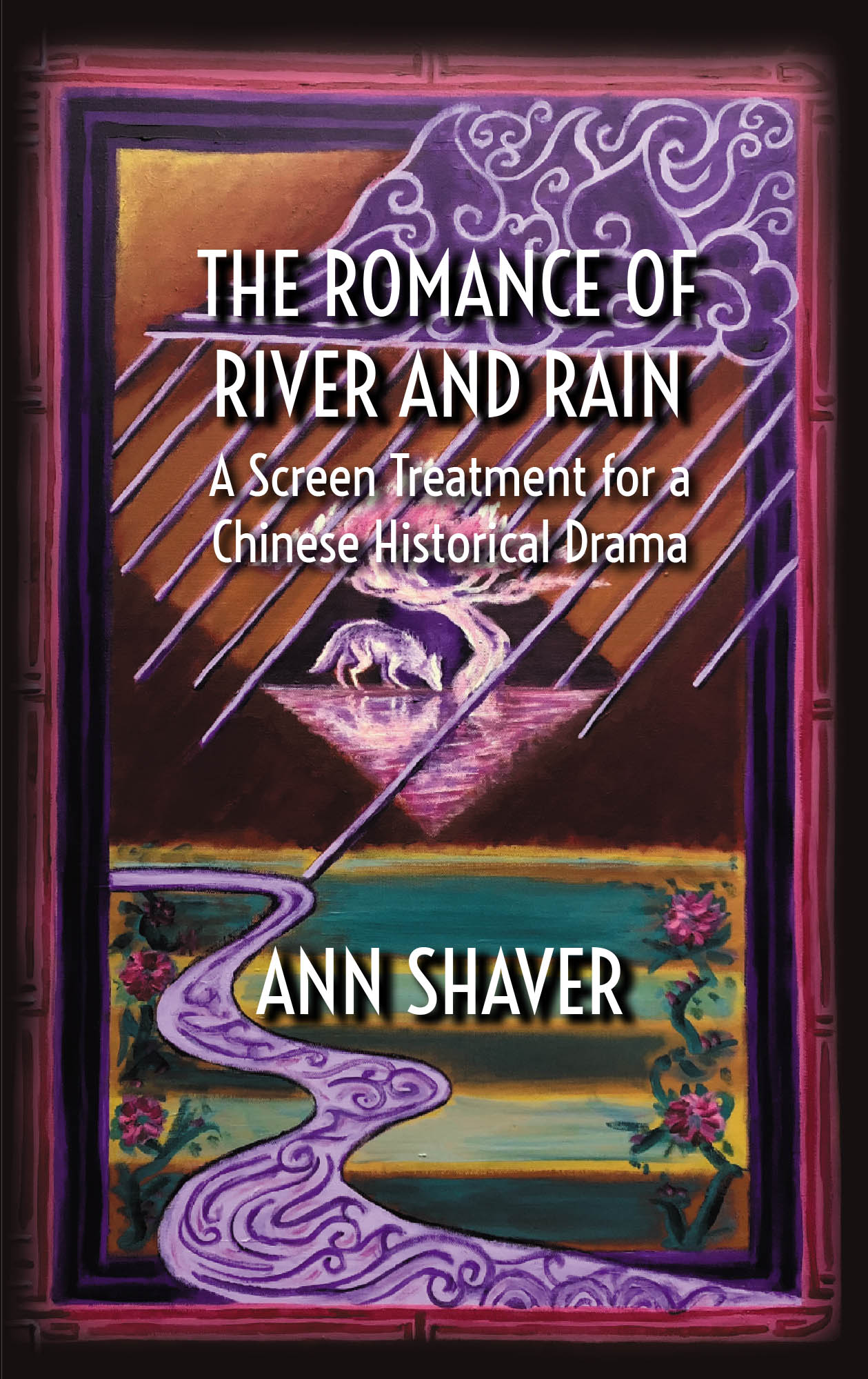Author Ann Shaver’s New Book, "The Romance of River and Rain," is a Historical Drama Following Two Lovers in Ancient China Who Hold the Secret to a Sought-After Treasure