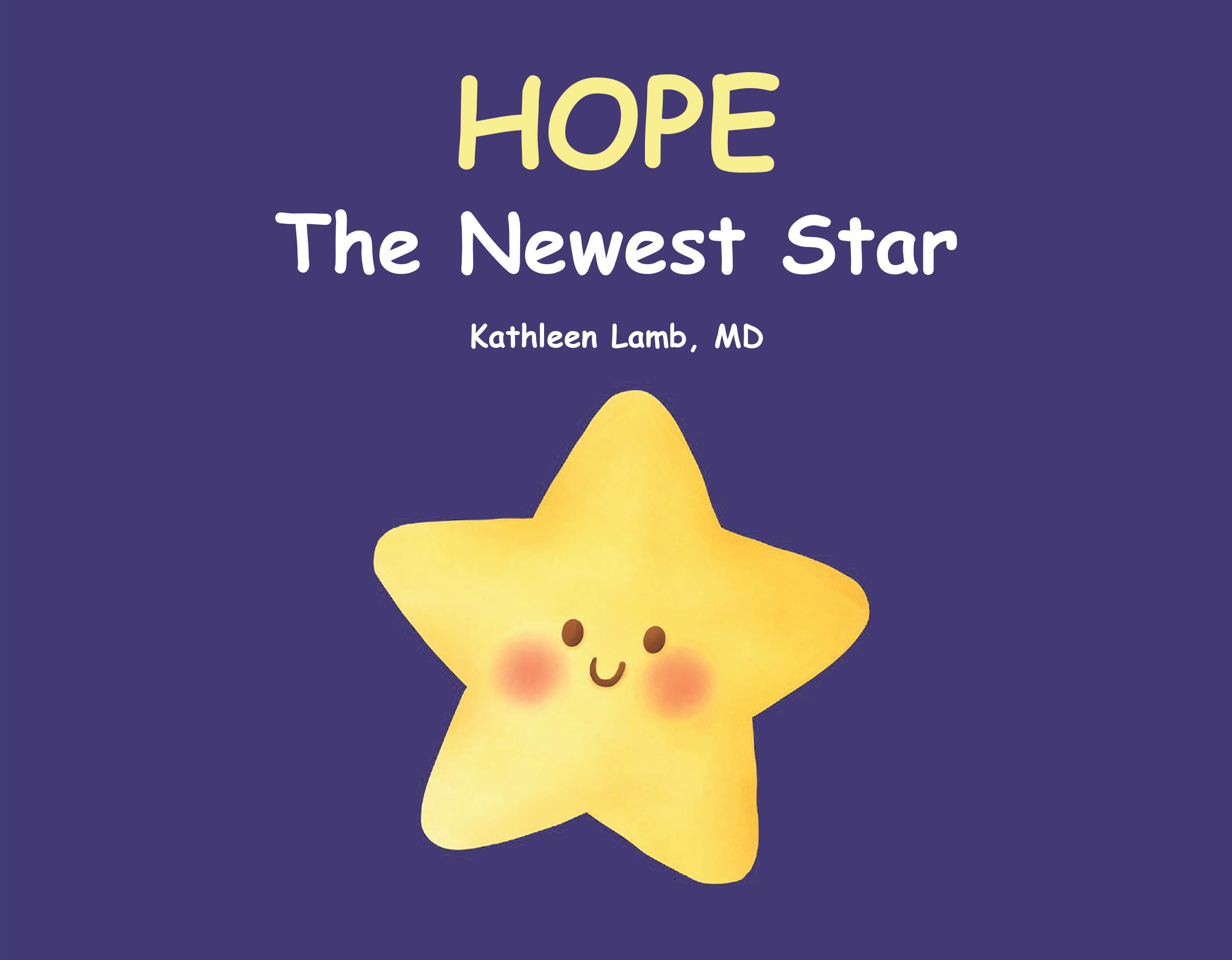 Author Kathleen Lamb, MD’s New Book, “Hope: The Newest Star,” Follows a Bright New Star Who Refuses to Give Up on Mankind and Believes There is Hope in the World