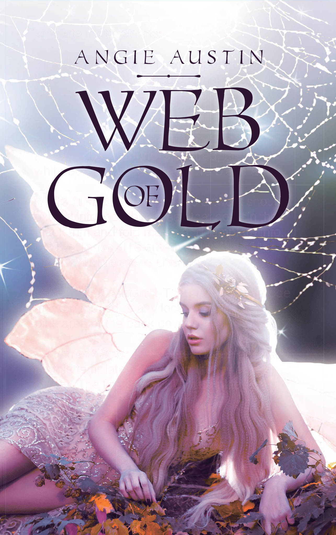 Author Angie Austin’s New Book, "Web of Gold," is a Beautiful and Poignant Assortment of Poems That Documents the Author’s Experiences of Loss, Love, Family, and Faith