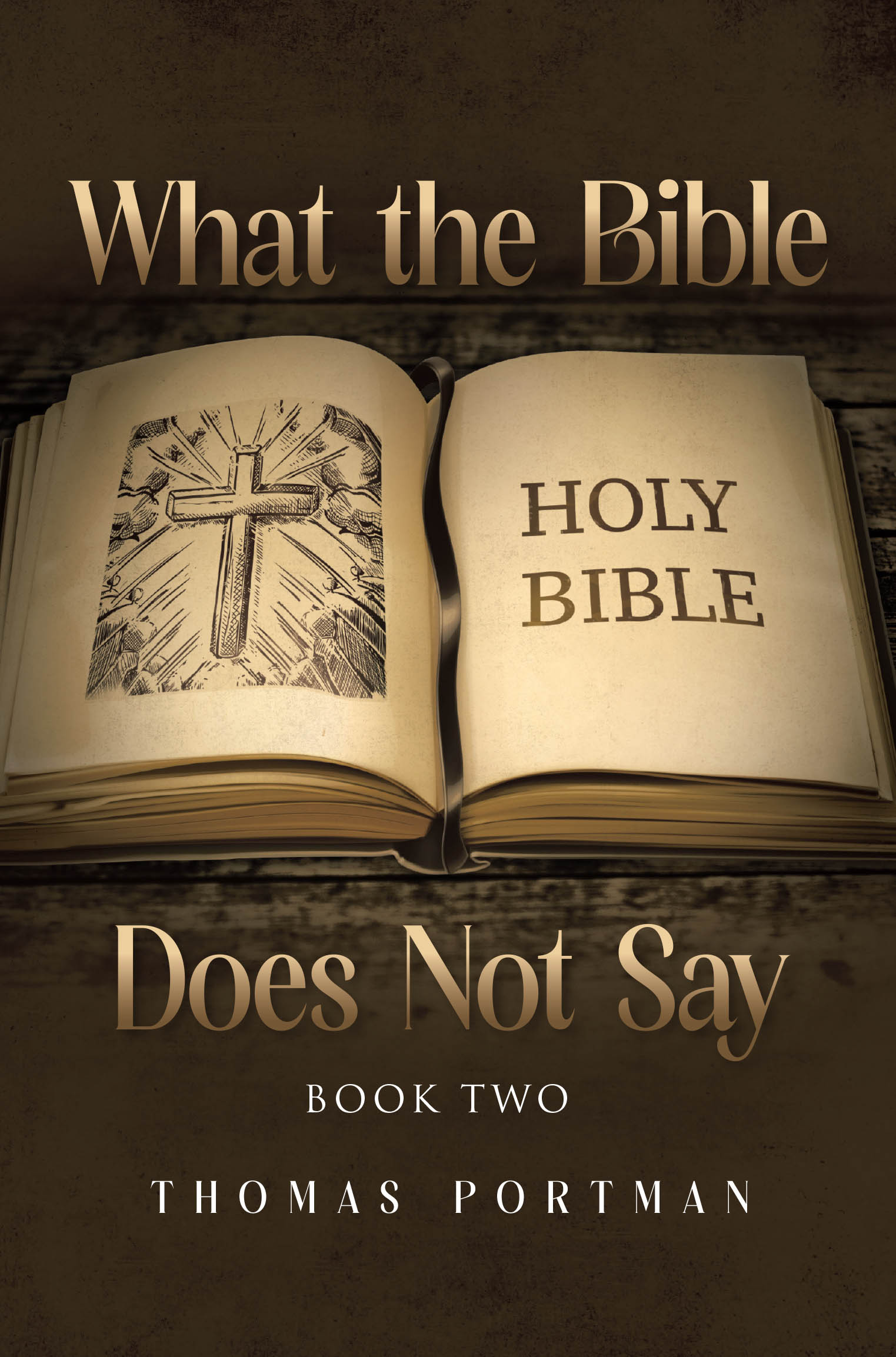 Author Thomas Portman’s New Book, "What the Bible Does Not Say: Book Two," is an Engaging Exploration of Commonly Held Misconceptions Concerning the Bible’s Teachings