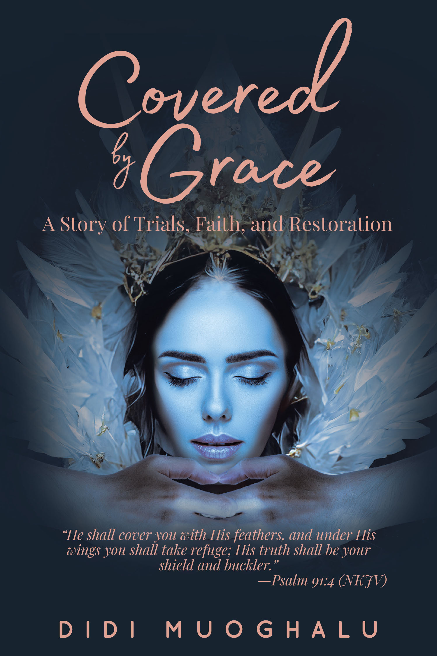 Author Didi Muoghalu’s New Book "Covered by Grace" is a Poignant Memoir That Explores How the Author’s Faith Helped to Guide Her Through the Trials of Her Life