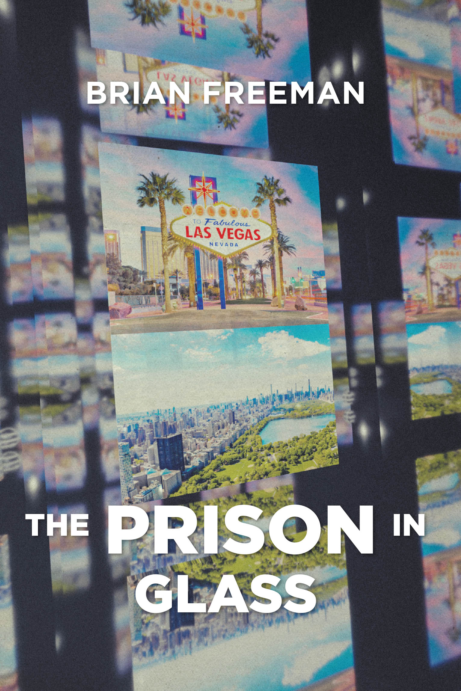 Author Brian Freeman’s New Book, "The PRISON in Glass," is a Powerful Account of the Struggles the Author Faced, as Well as His Journey to Self-Discovery and Freedom