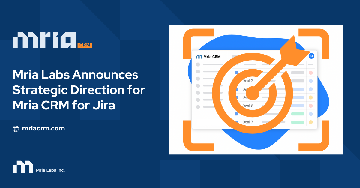 Mria Labs Announces Strategic Direction for Mria CRM for Jira