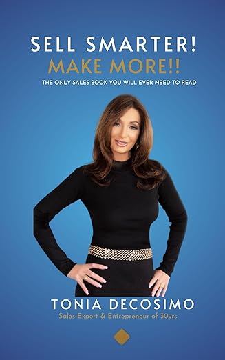 Tonia DeCosimo Releases "Sell Smarter! Make More!!” Concise Guide for Sales Professionals