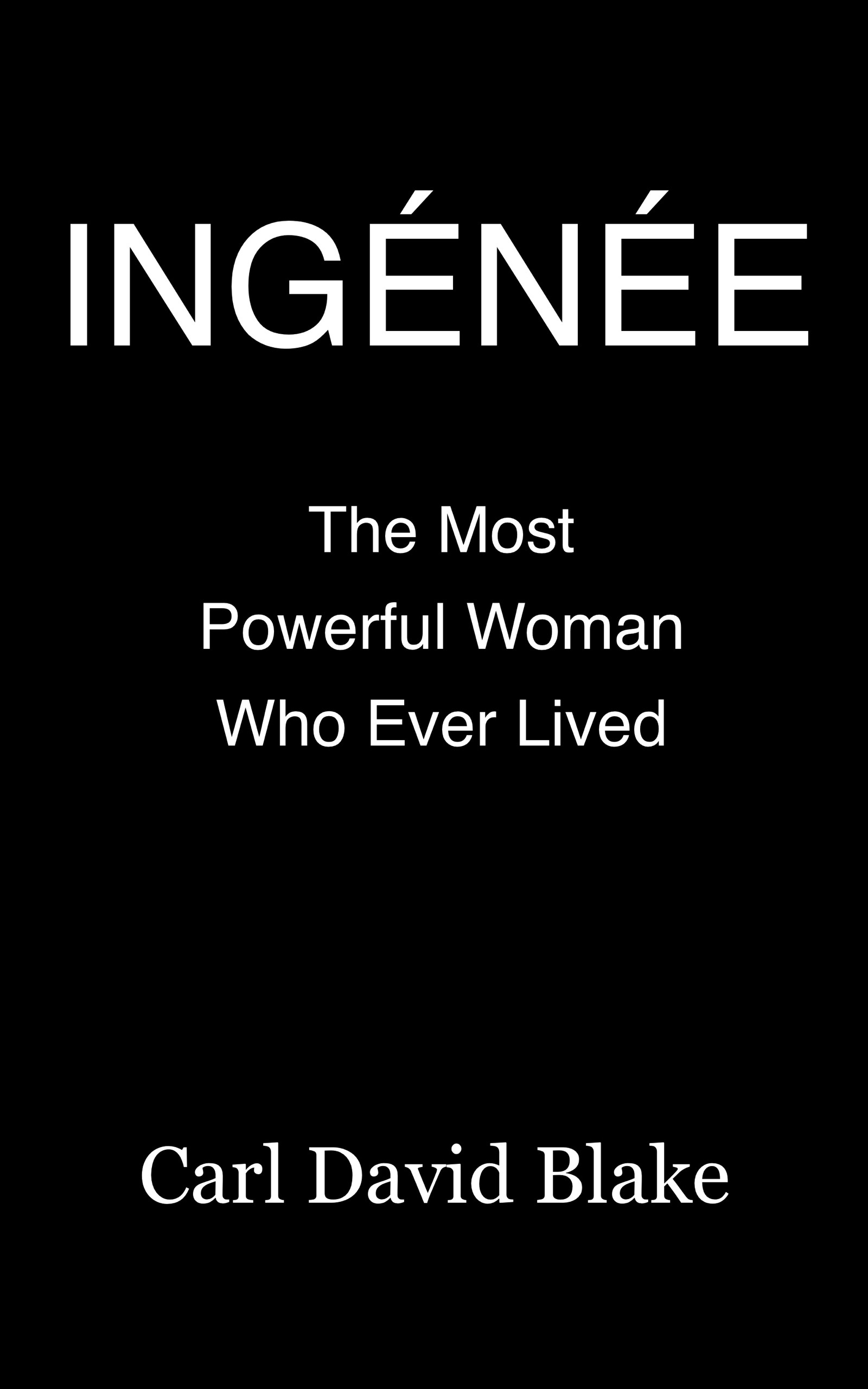"Ingénée: The Most Powerful Woman Who Ever Lived" is Complete