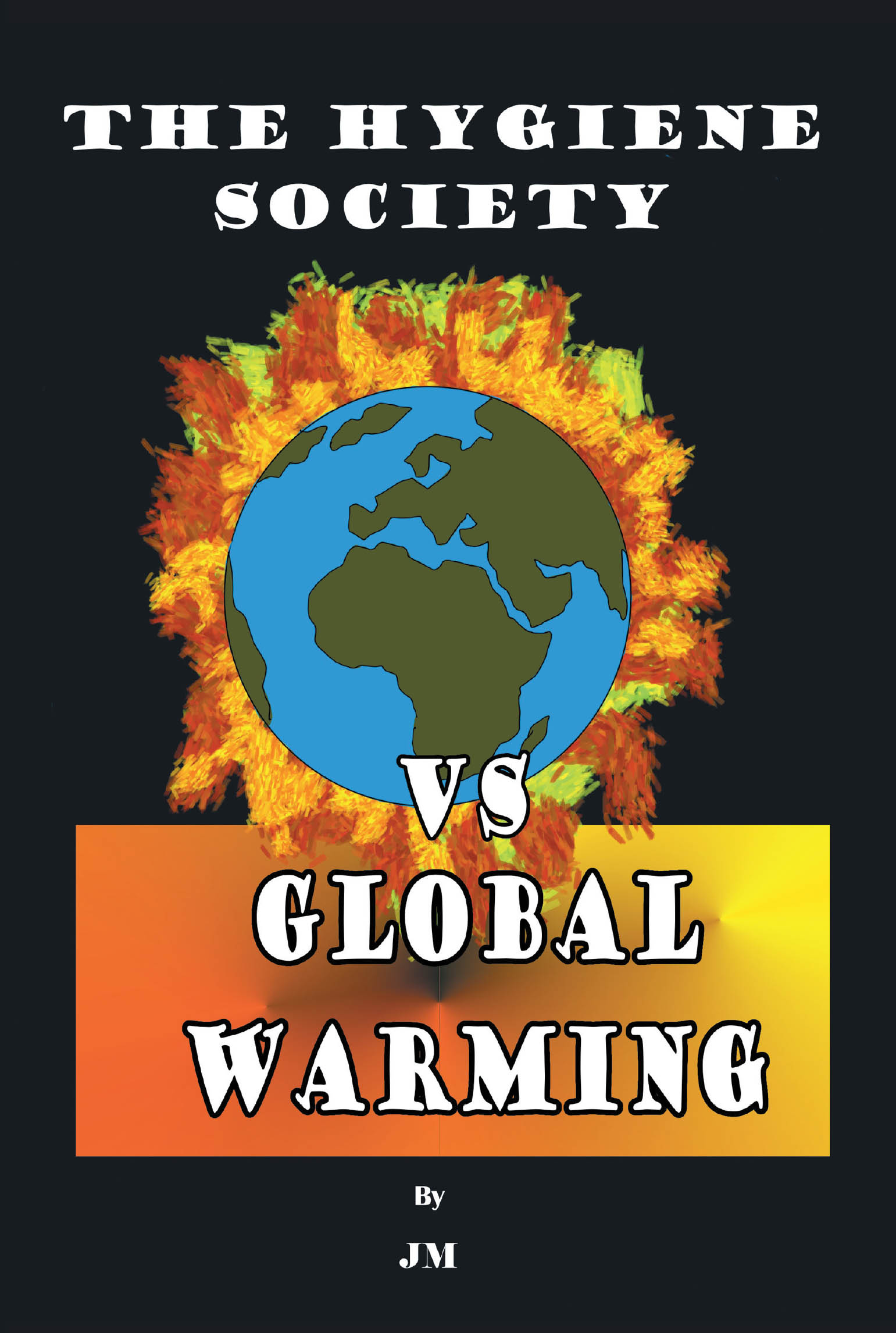 Author JM’s New Book, “The Hygiene Society vs Global Warming,” is a Riveting Comic Adventure That Follows a Teenager as the World Grapples with How to Stop Global Warming