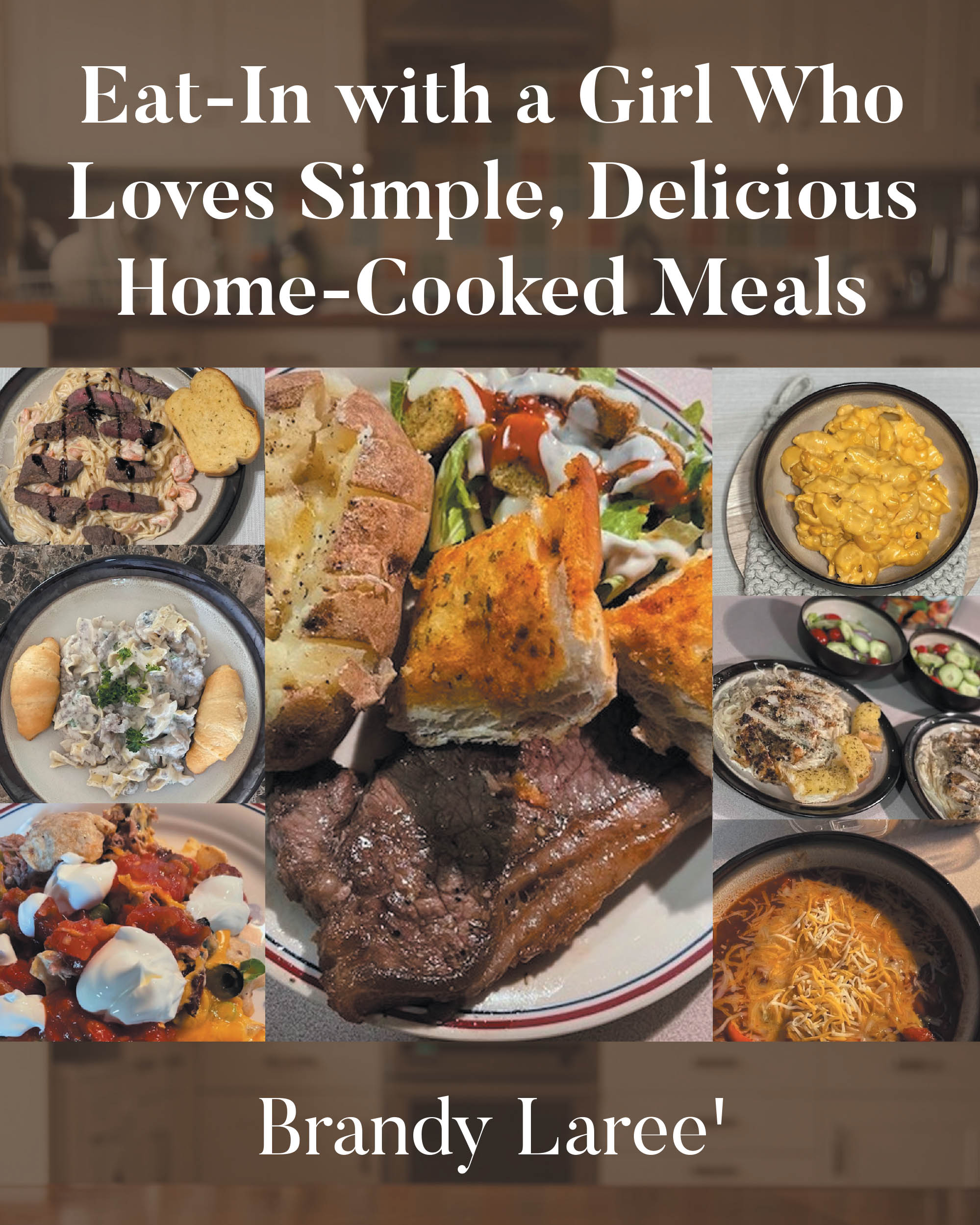 Author Brandy Laree'’s New Book, "Eat-In with a Girl Who Loves Simple, Delicious Home-Cooked Meals," Invites Readers to Find the Joy in Cooking and Sharing Meals at Home