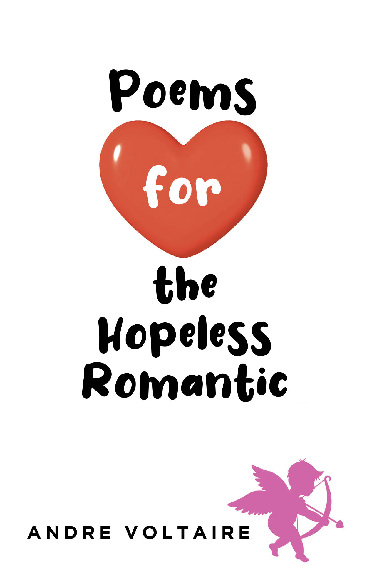 Author Andre Voltaire’s New Book, "Poems for the Hopeless Romantic," is a Dynamic and Expressive Collection of Poetry Highlighting the Full Spectrum of Life’s Emotions