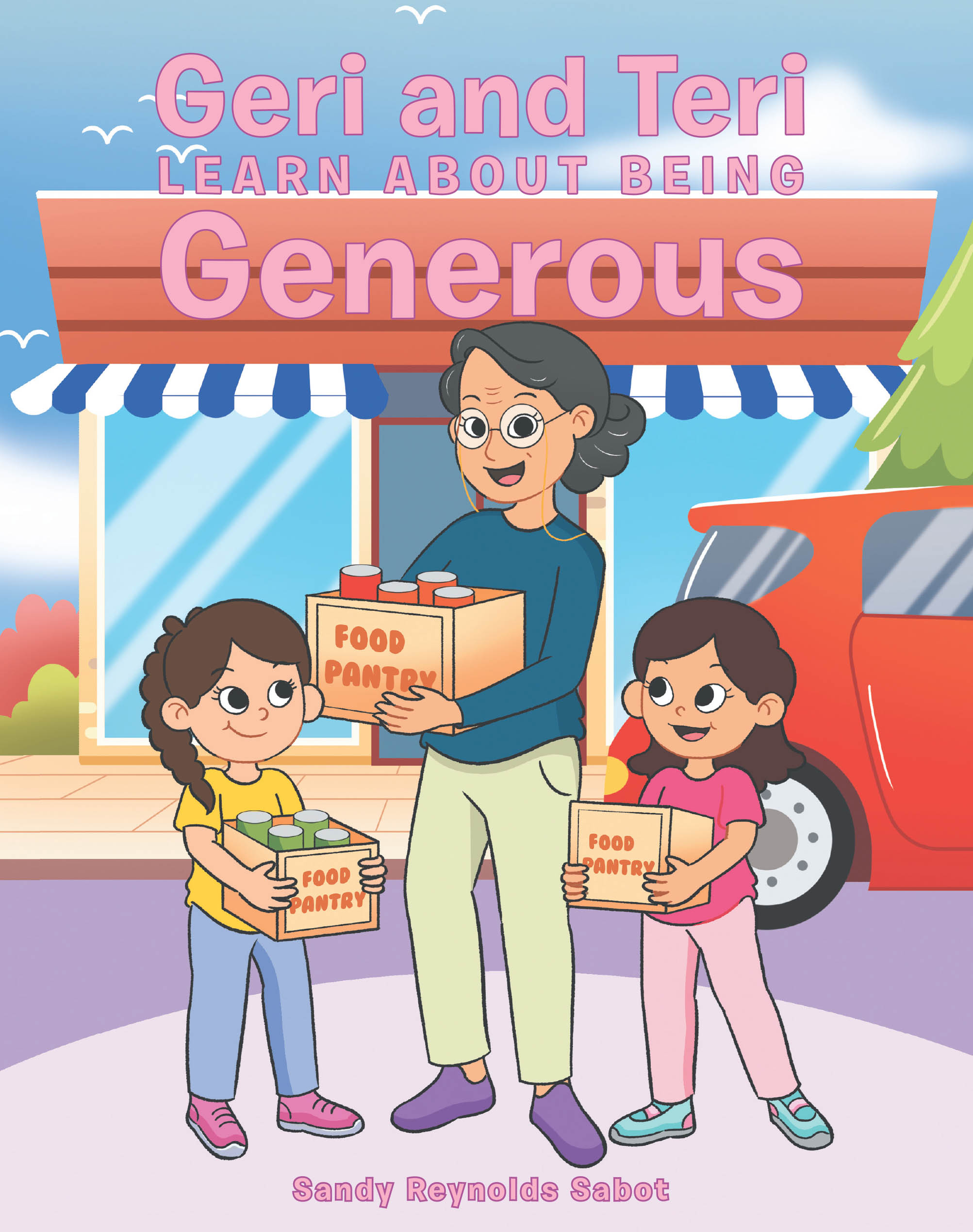 Author Sandy Reynolds Sabot’s New Book, "Geri and Teri Learn About Being Generous," Follows Two Young Friends Who Learn the Importance of Helping the Less Fortunate