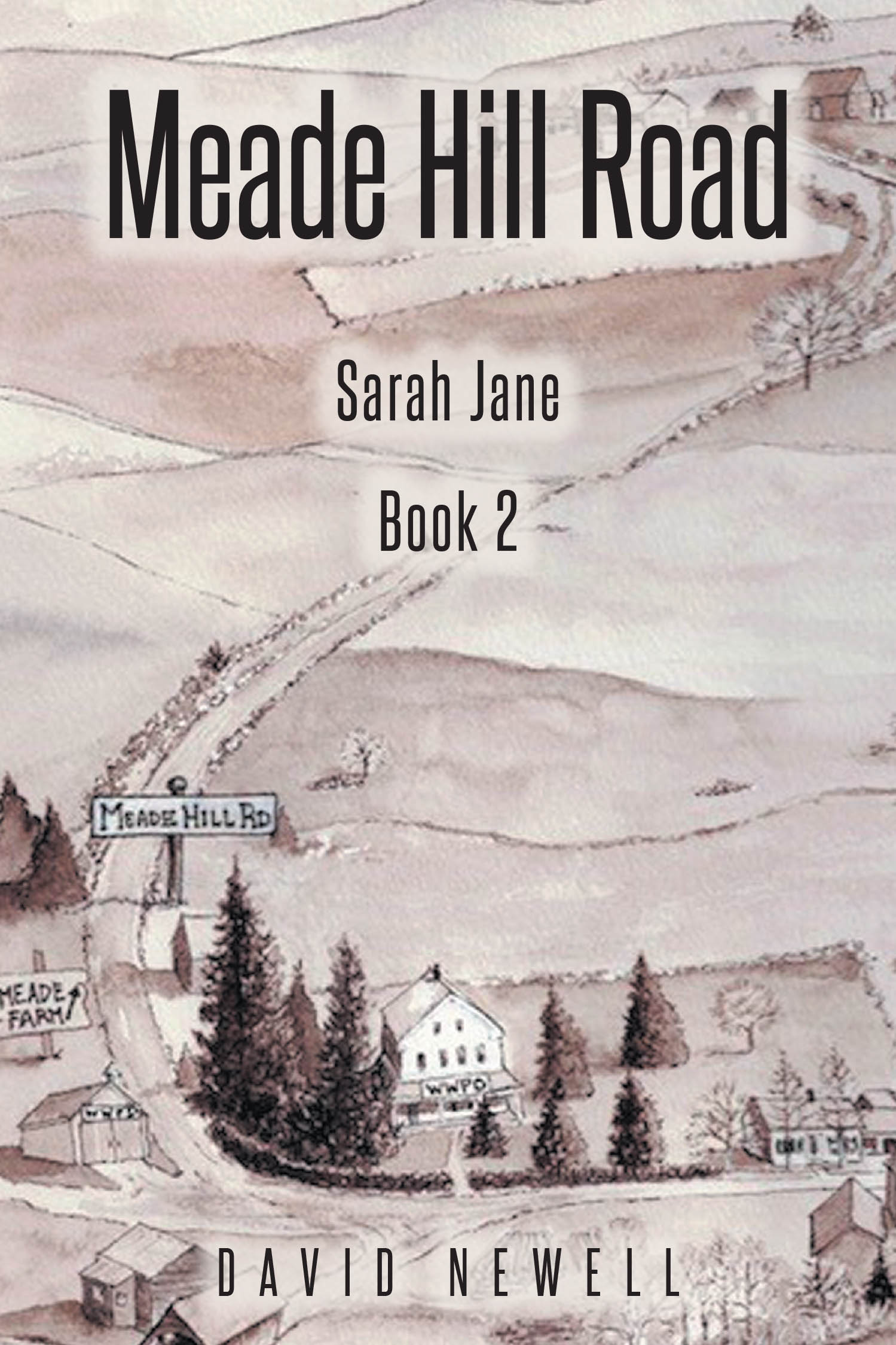Author David Newell’s New Book "Meade Hill Road: Sarah Jane" is a Poignant Novel That Follows a Loving Family Who Must Find a Way to Continue on After a Devastating Lost