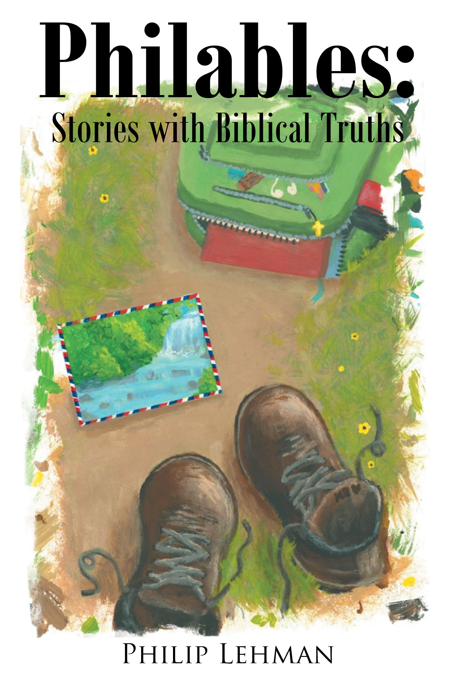 Philip Lehman’s Newly Released "Philables: Stories with Biblical truths" is an Inspiring Collection of Everyday Reflections Rooted in Scripture and Spiritual Insight