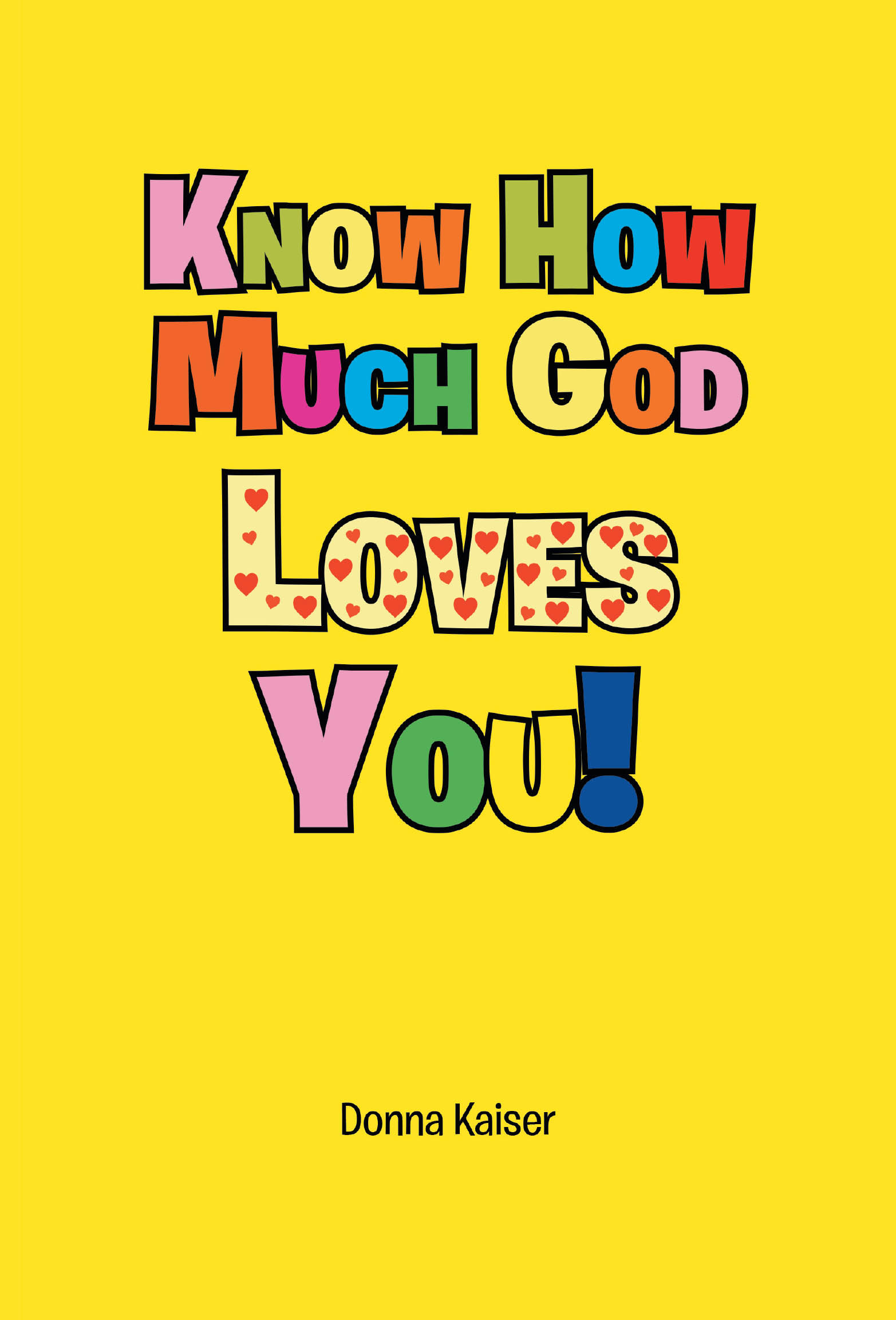 Donna Kaiser’s Newly Released "Know How Much God Loves You!" is a Vibrant and Faith-Filled Resource Designed to Engage Children Through Art and Scripture