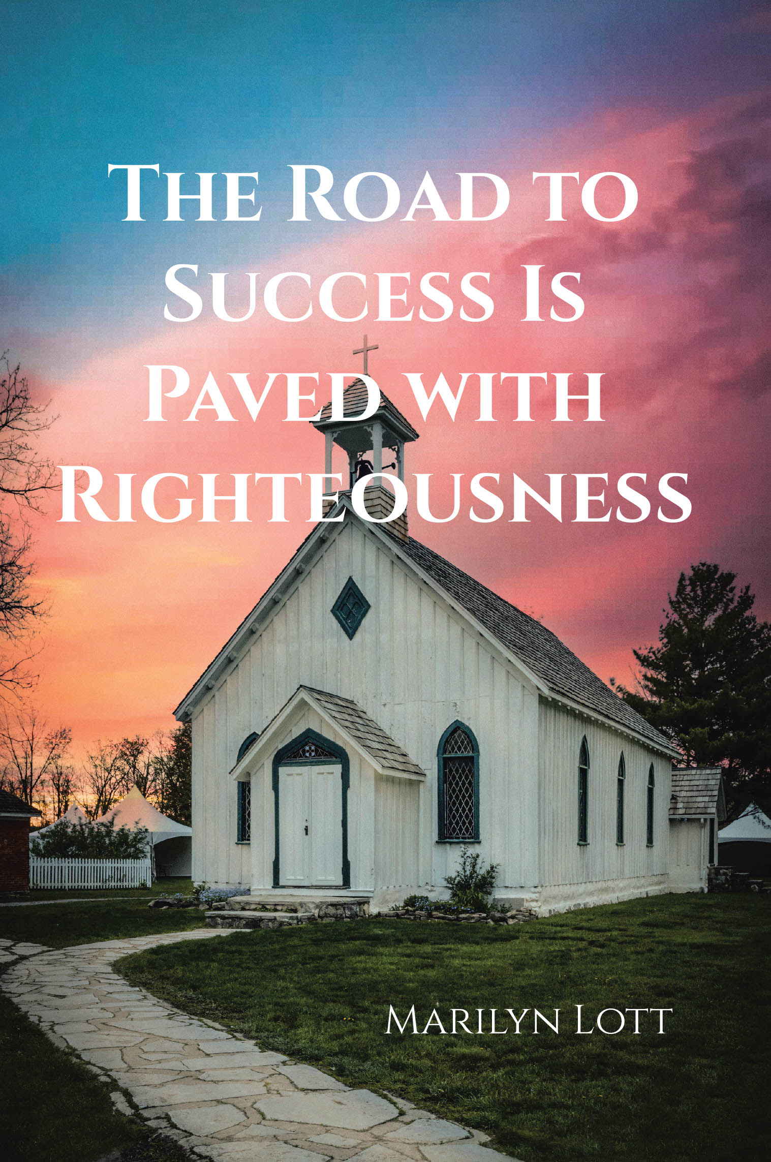 Marilyn Lott’s Newly Released "The Road to Success is Paved with Righteousness" is a Heartfelt Guide to Living with Purpose and Alignment Through God’s Word