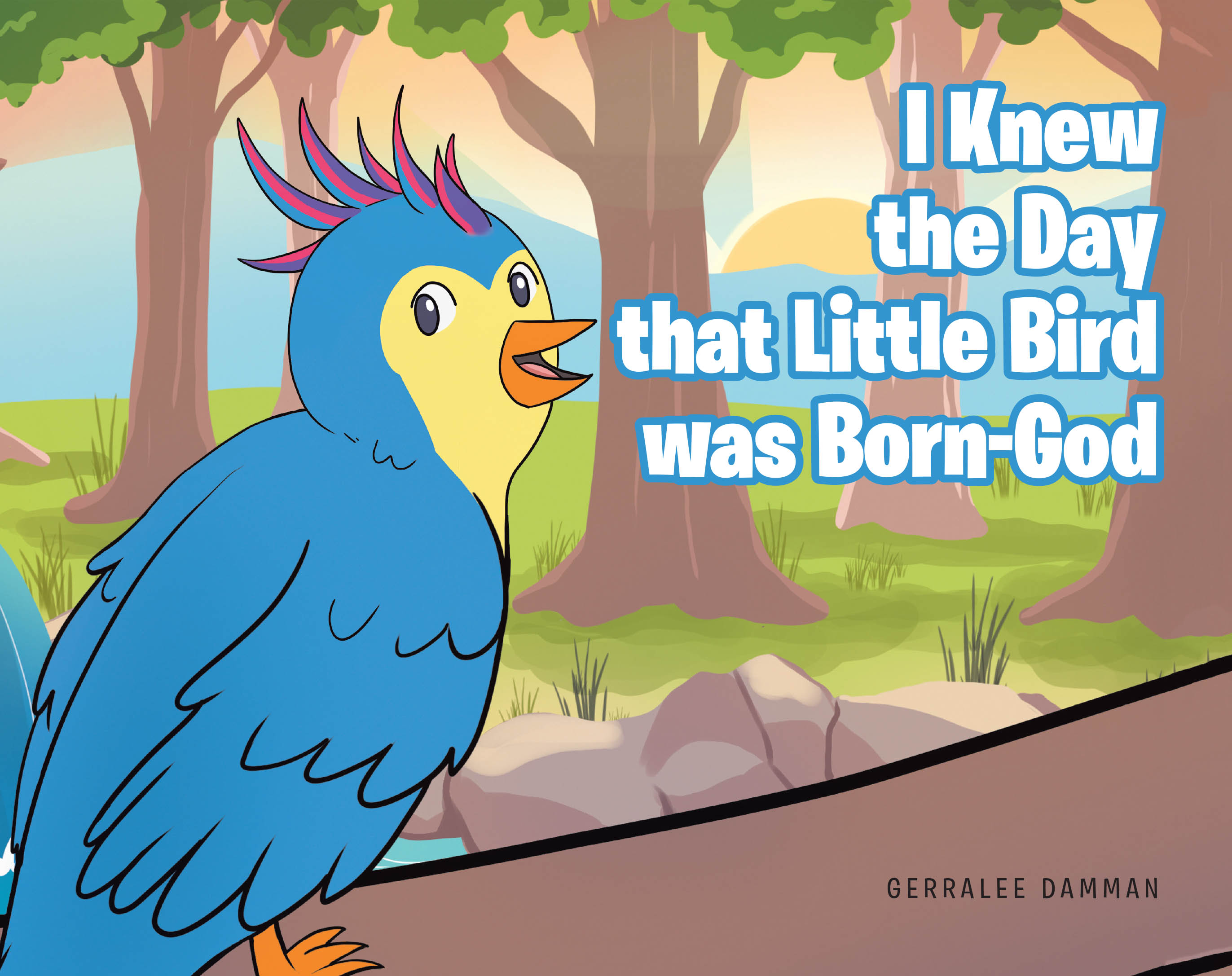 Gerralee Damman’s newly released “I Knew the Day that Little Bird was Born-God” is a heartwarming children’s story that gently introduces the truth of God’s love.