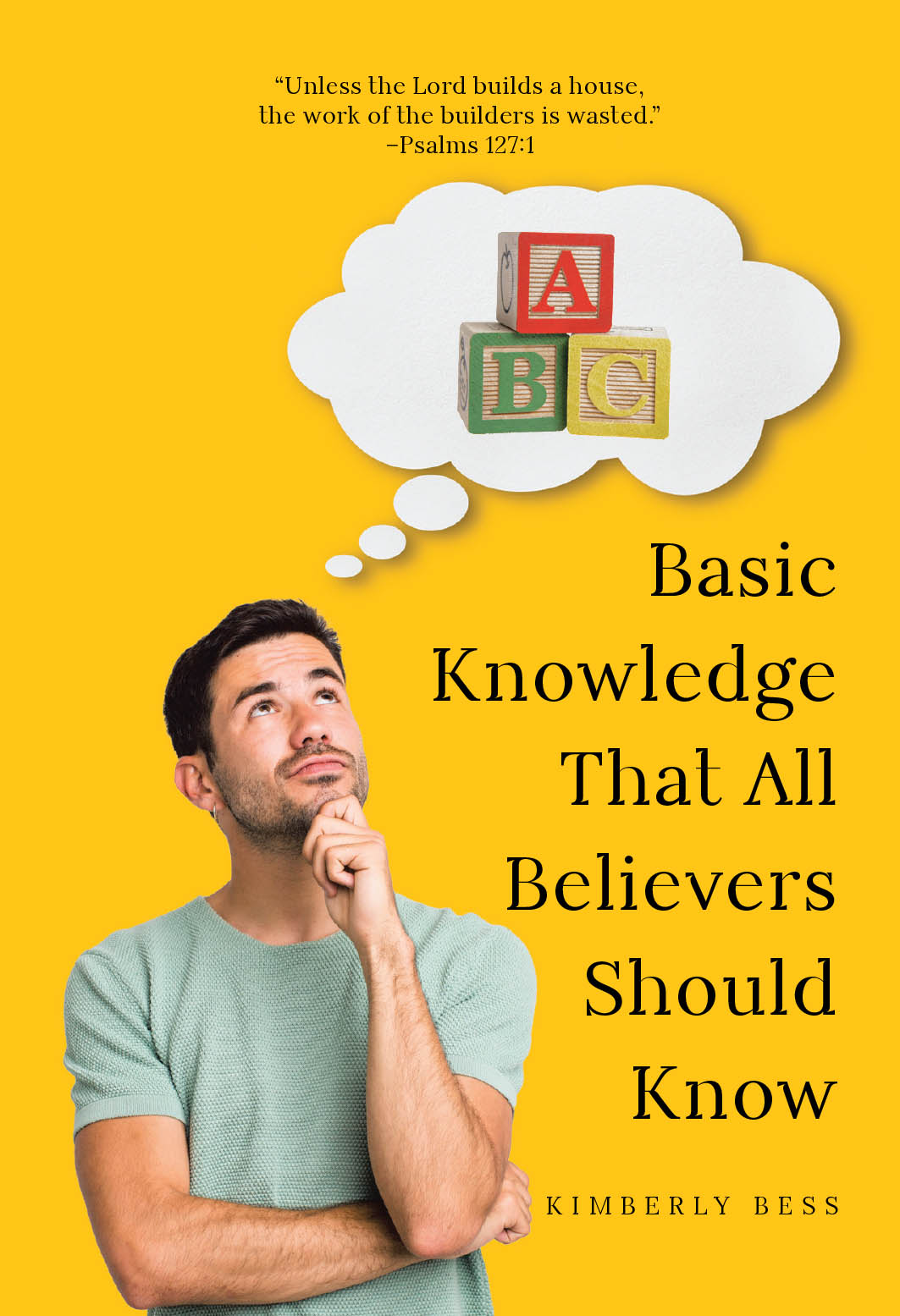 Kimberly Bess’s Newly Released "Basic Knowledge That All Believers Should Know" is a Compelling Guide to Understanding the Unchanging Nature of God.
